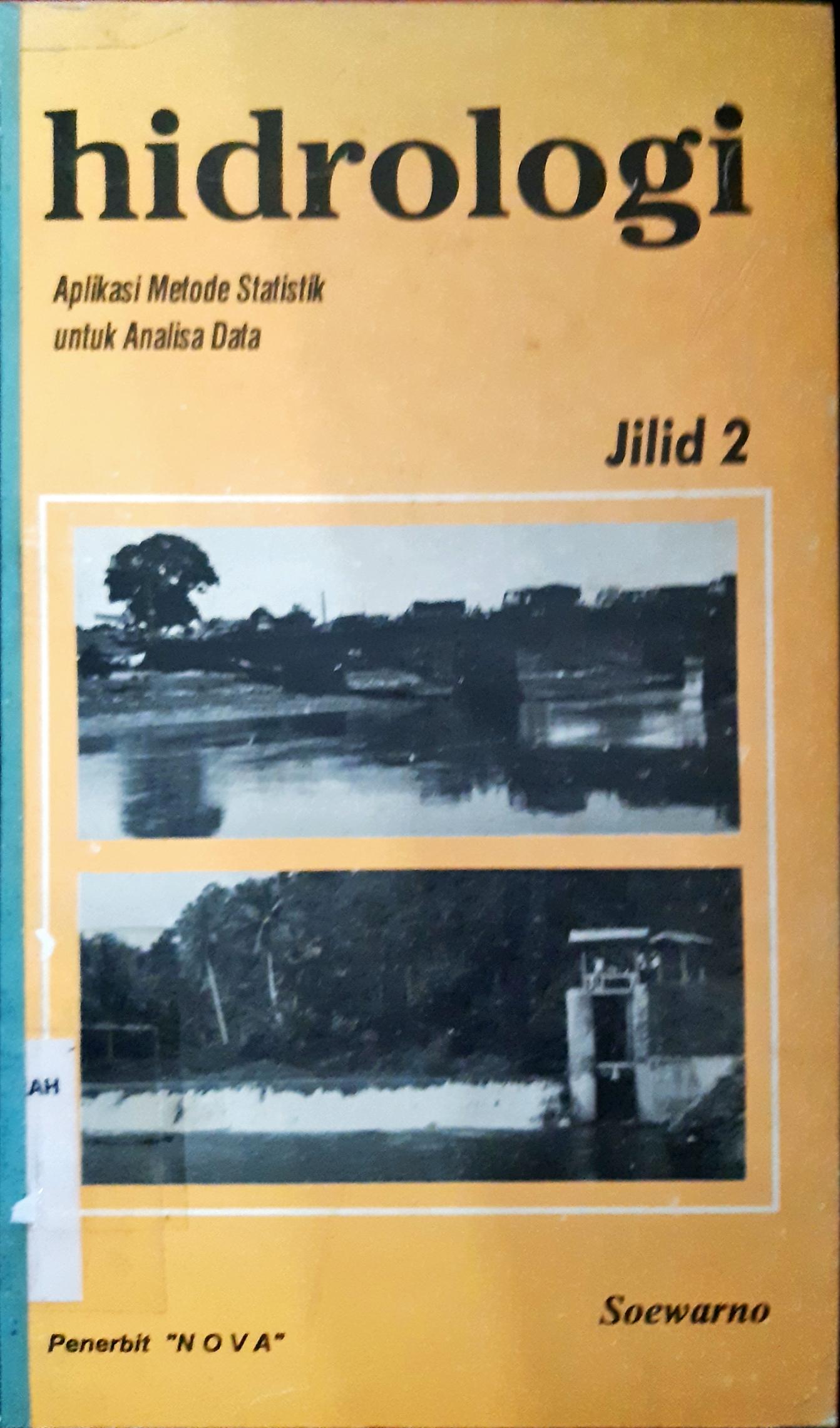 Cover Hidrologi :  Aplikasi metode statistik untuk analisa data / Soewarno