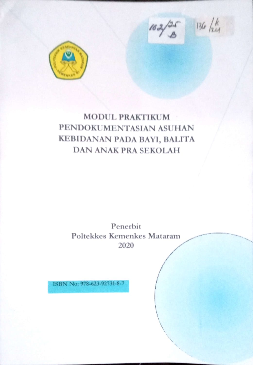 Cover Modul Praktikum Pendokumentasian Asuhan Kebidanan pada bayi, balita dan anak pra sekolah / Linda Meliati, S.Si. T. M.Kes
