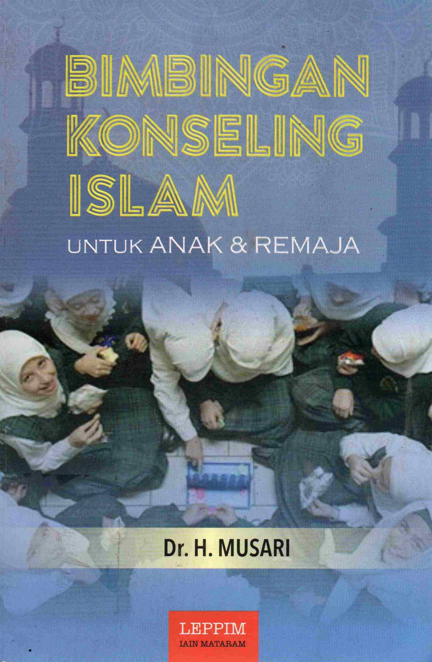 Cover Bimbingan konseling Islam untuk anak dan remaja / Dr. H. Musari, M.Pd.