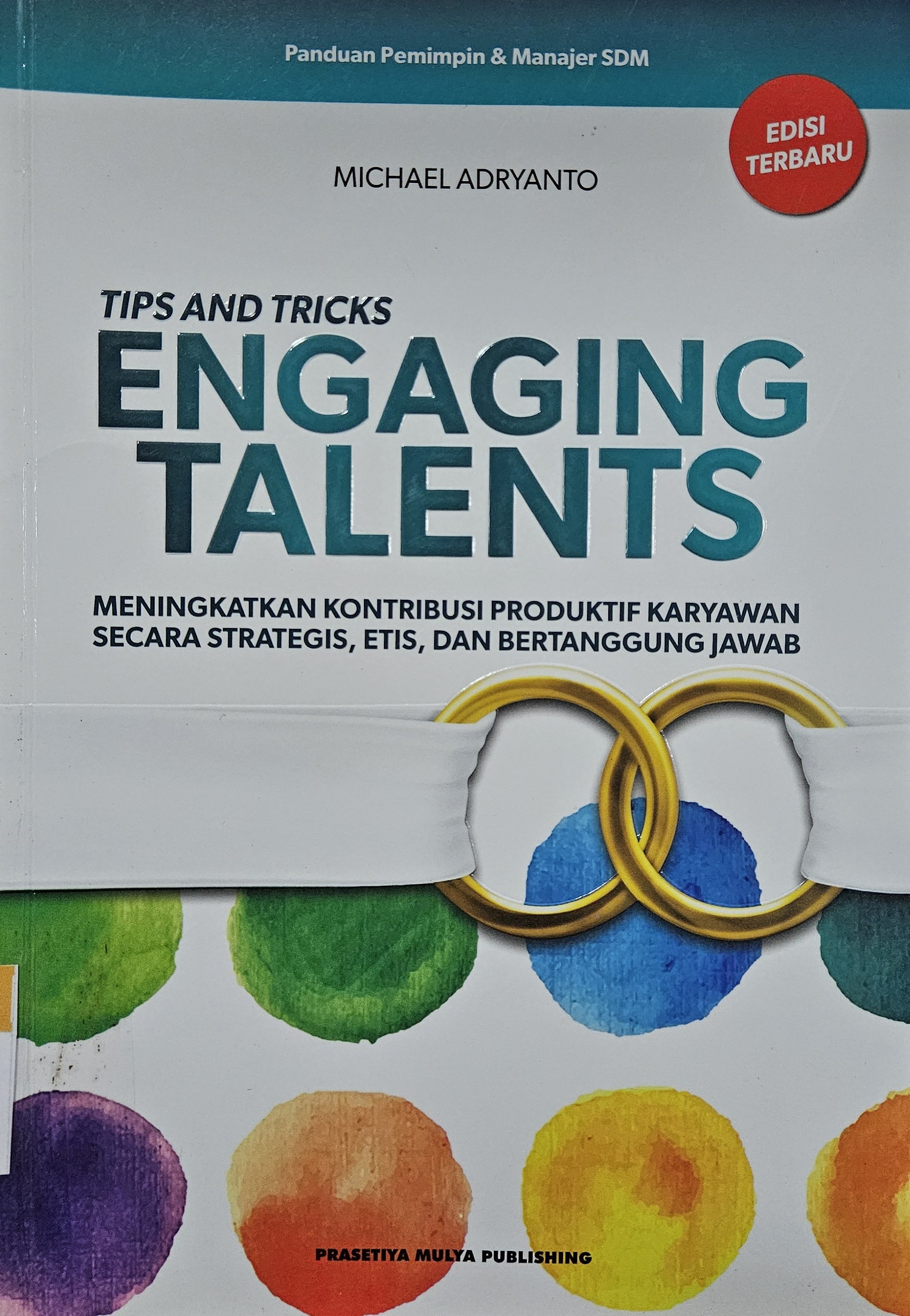 Cover Engaging talents :  tips and tricks / Michael Adryanto ; penyunting, M. Eko Yulianto; Hr. Maryono