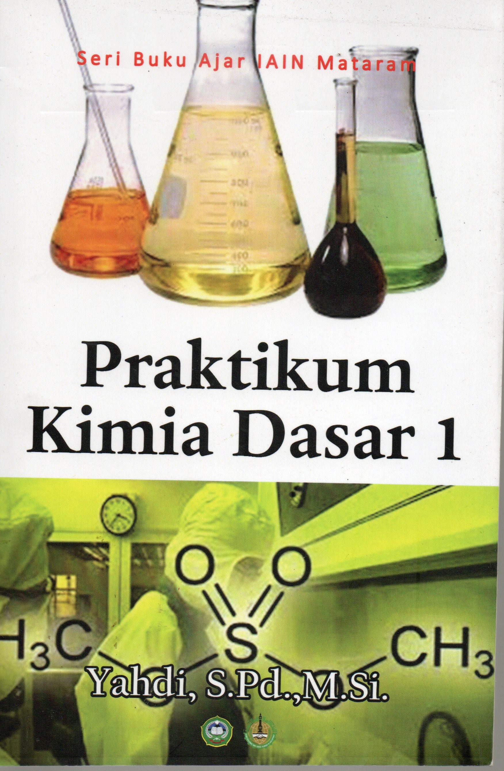 Cover Praktikum kimia dasar 1 :  Konsep, Teori, dan Hukum kimia melalui eksperimen / Yahdi, S.Pd., M. Si.