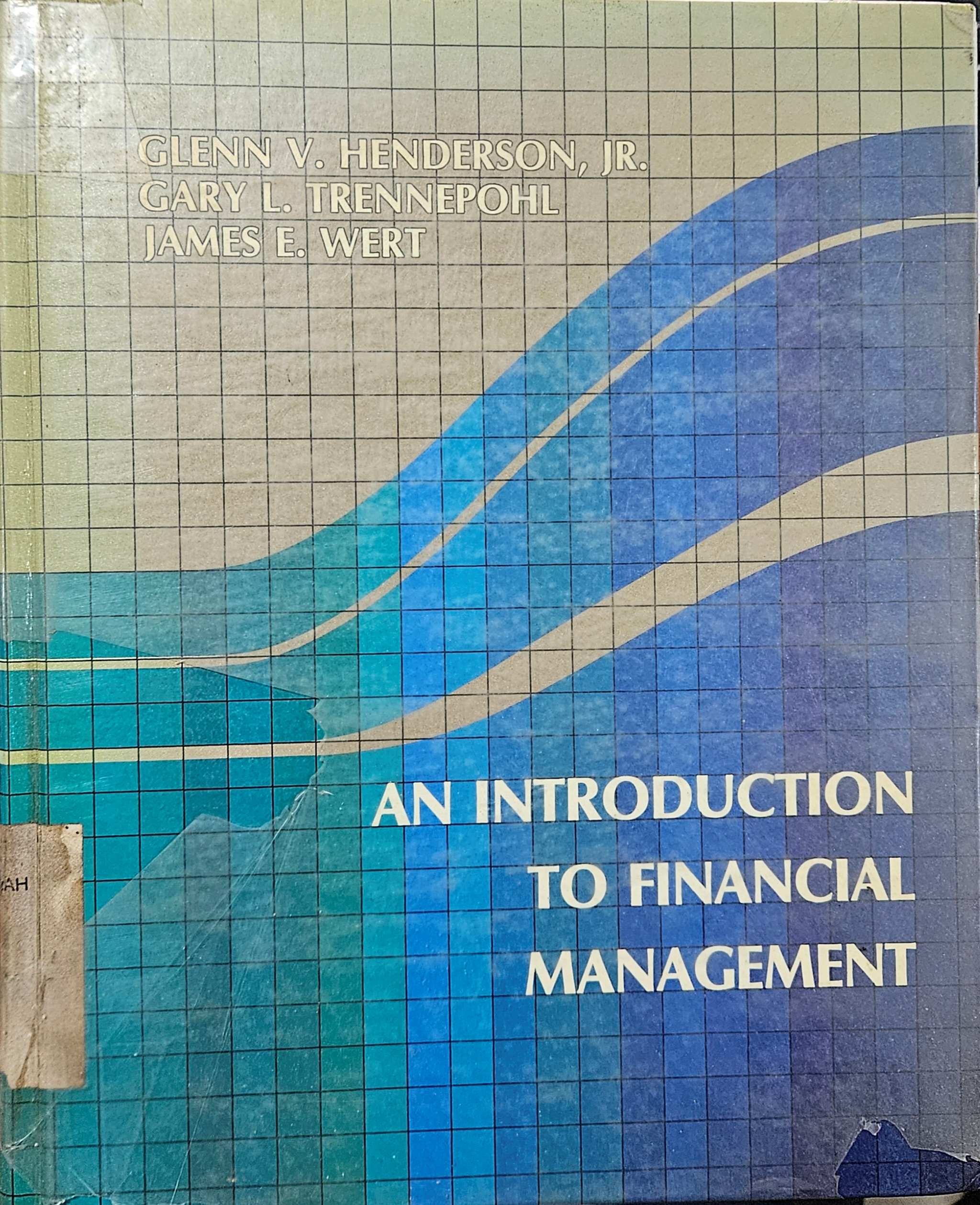 Cover An introduction to financial management / Glenn V. Henderson Jr., Gary L. Trennepohl, James E. Wert