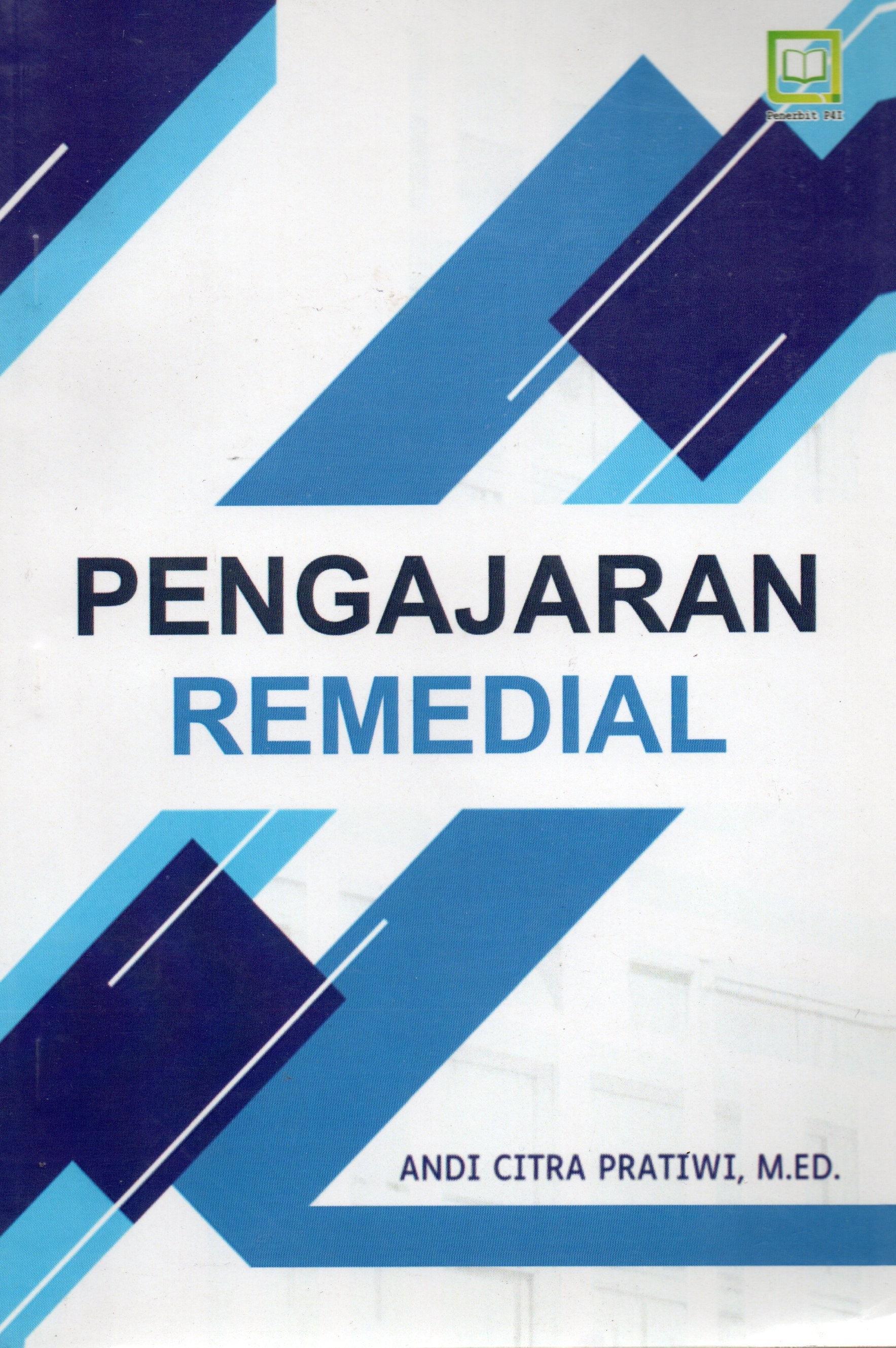 Cover Pengajaran remedial / Andi Citra Pratiwi, M.Ed., editor, Firdaus Daud, Dian Dwi Putri, Ulan Sari Patongai