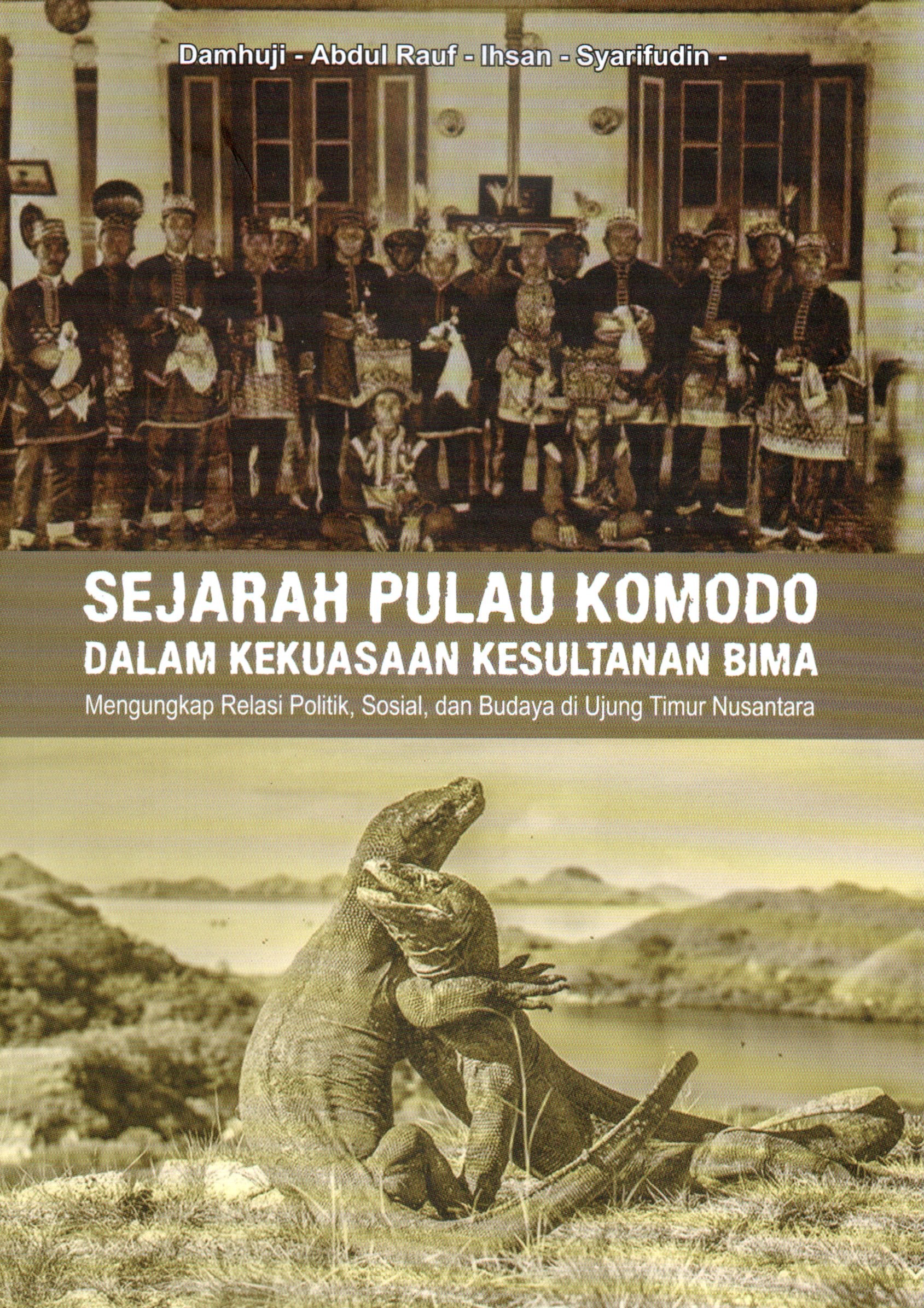 Cover Sejarah Pulau Komodo :  dalam kekuasaan Kesultanan Bima / Damhuji, Abdul Rauf, Ihsan, Syarifudin