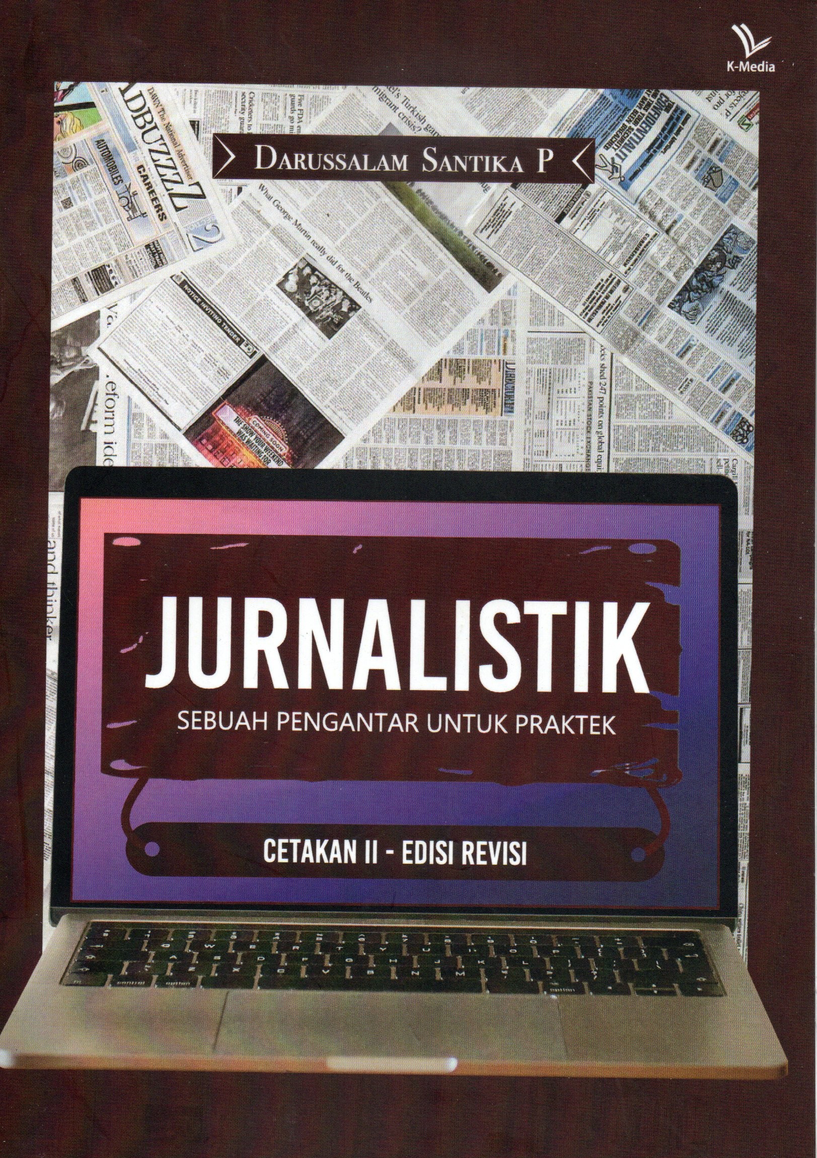Cover Jurnalistik :  Sebuah pengantar untuk praktek / Darussalam Santika P