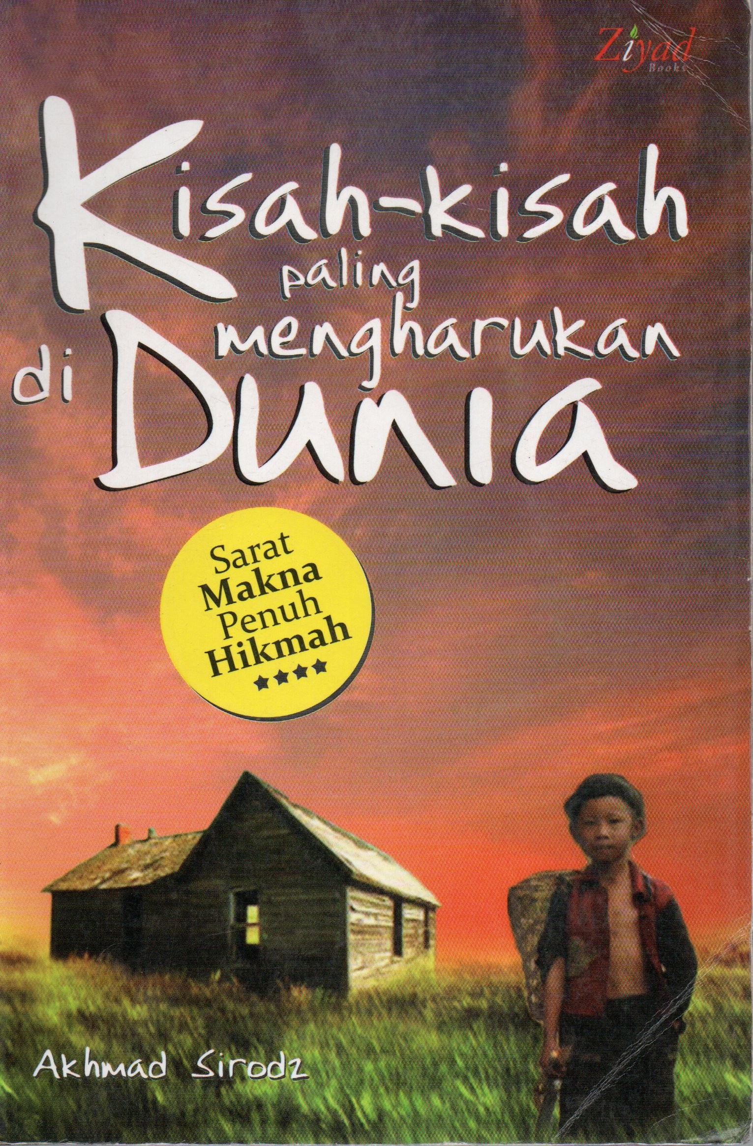 Cover Kisah-kisah paling mengharukan di dunia :  sarat makna penuh hikmah / Akhmad Sirodz