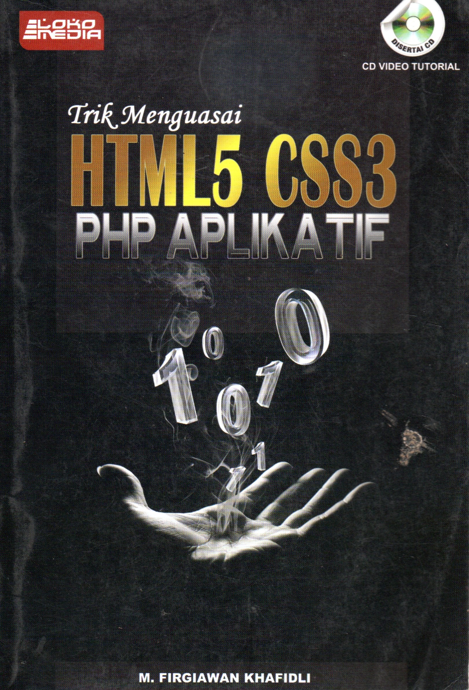 Cover Trik menguasai HTML5, CSS3, PHP Aplikatif / M. Firgiawan Khafidli