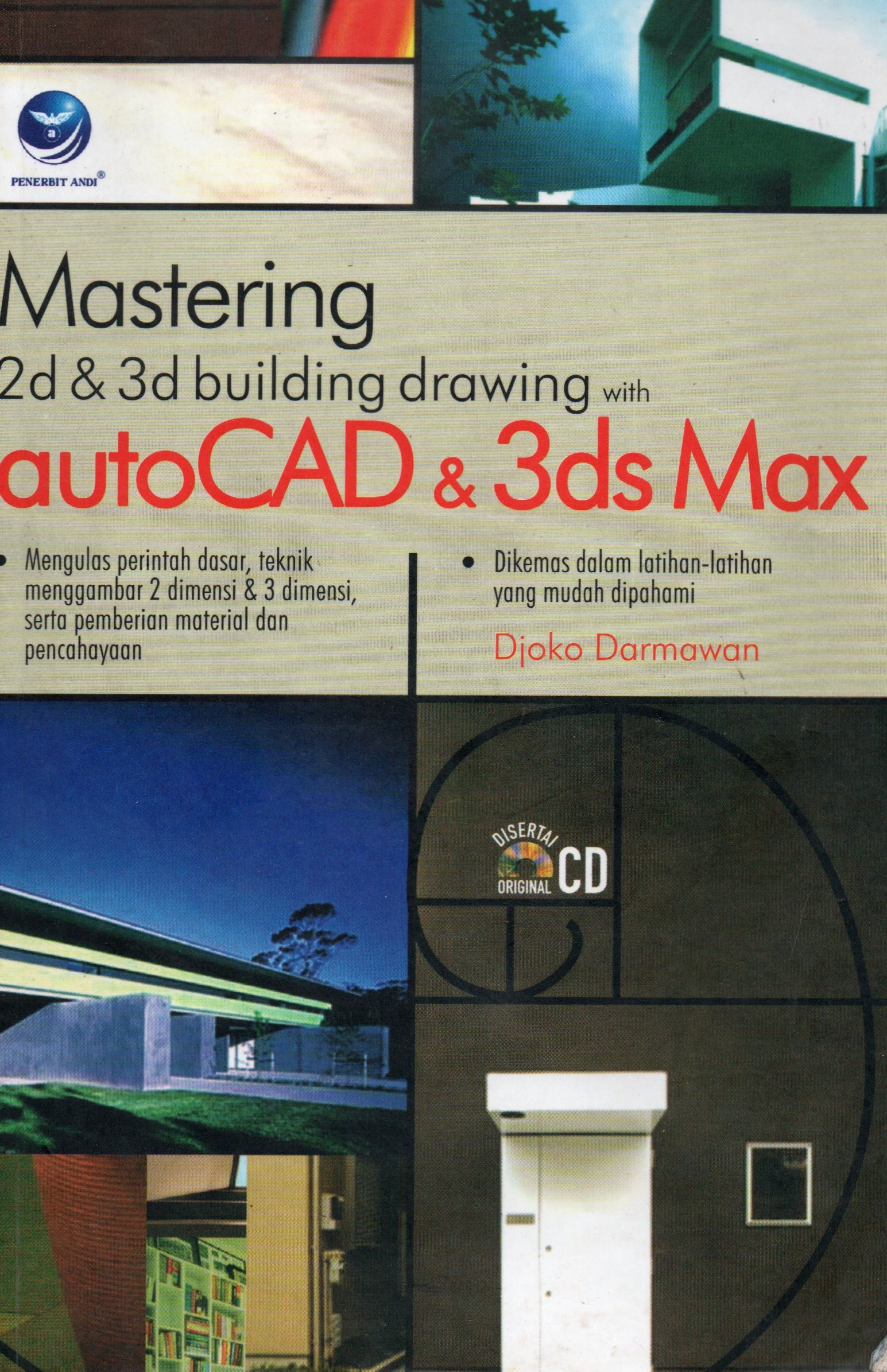 Cover Mastering 2D & 3D Building drawing with AutoCAD & 3ds Max / Djoko Darmawan
