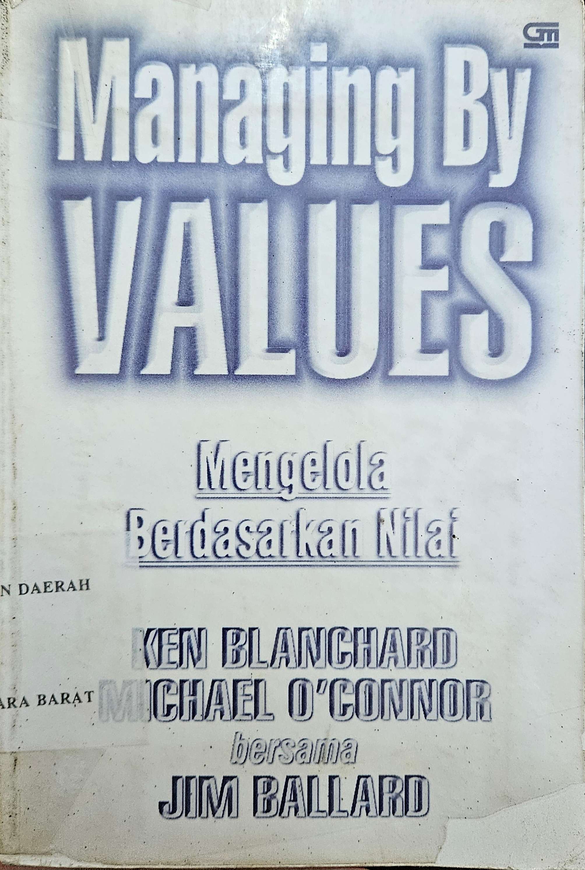 Cover Mengelola berdasarkan nilai = managing by values / Ken Blanchard, Michael O'Connor ; alih bahasa, Zoelkifli Kasip