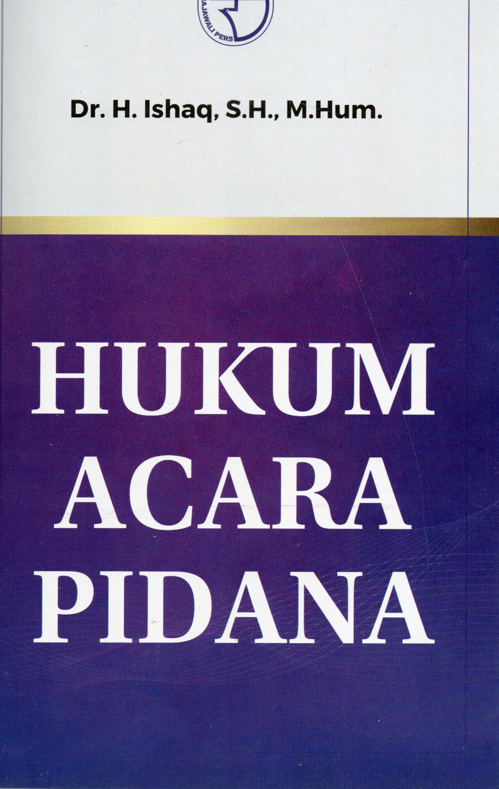 Cover Hukum acara pidana / Dr. H. Ishaq, S.H., M.Hum.