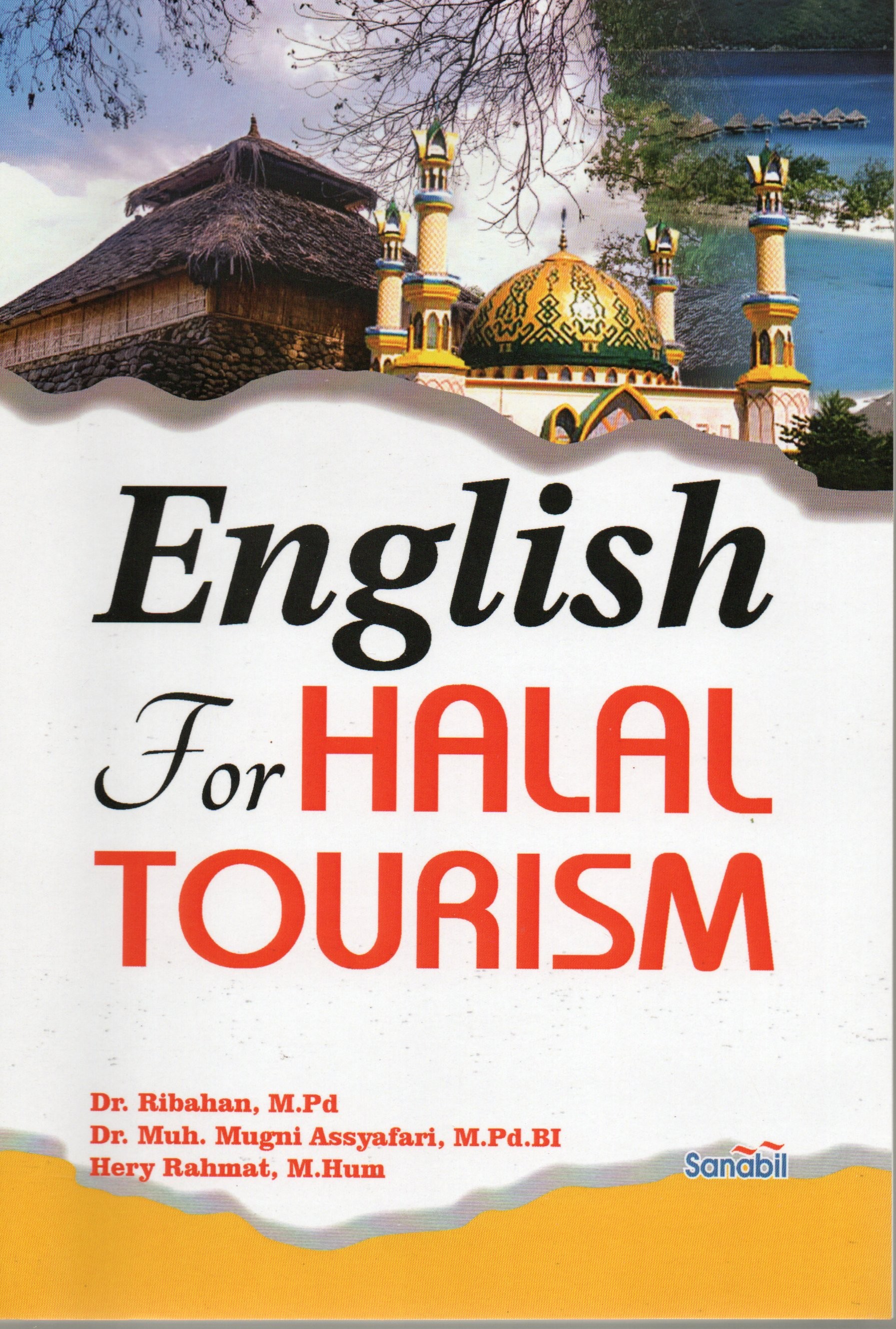 Cover English for halal tourism / Dr. Ribahan, M.Pd. ; Dr. Muh. Mugni Assyafari, M.Pd.BI, Hey Rahmat, M.Hum.