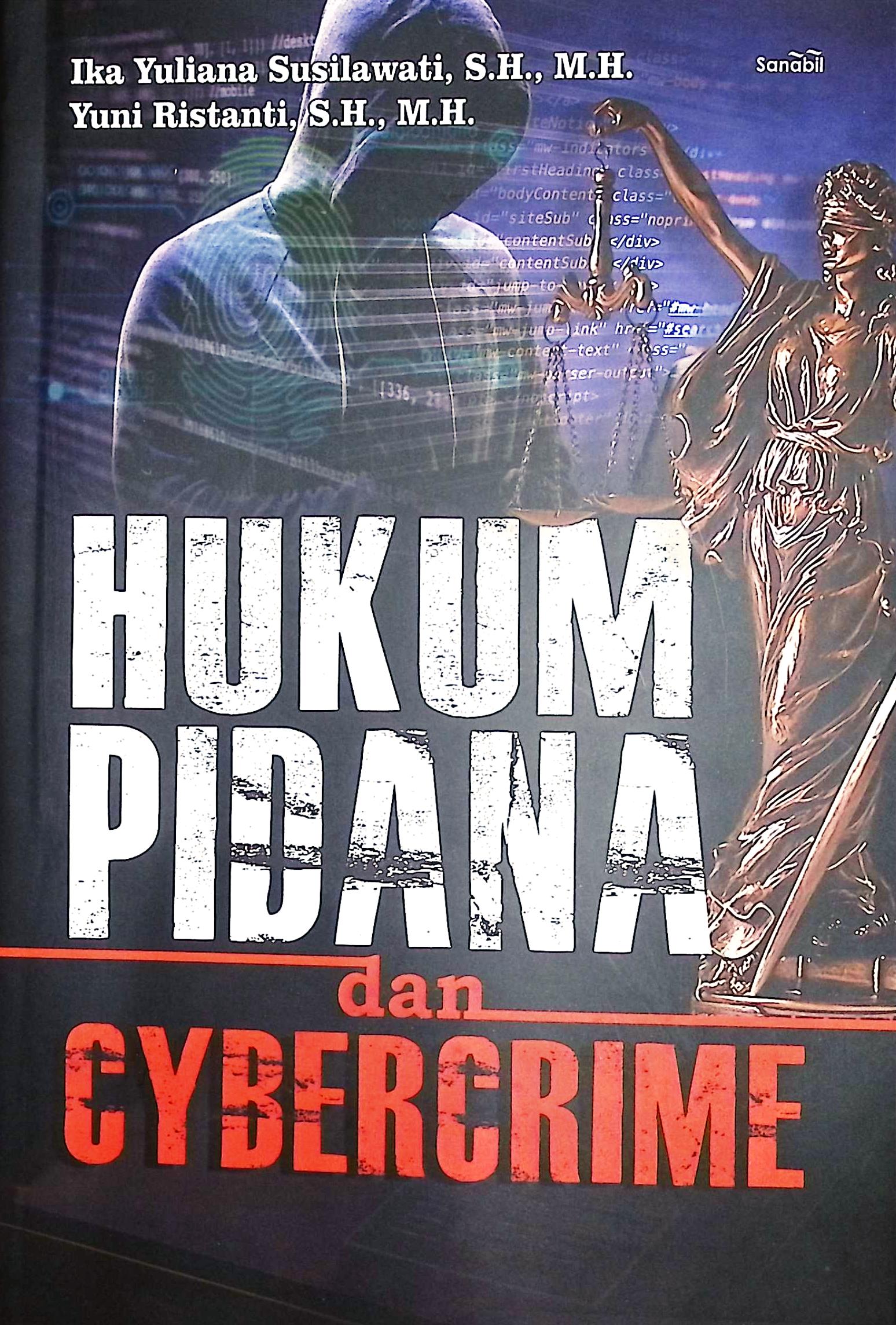 Cover Hukum pidana dan cybercrime / Ika Yuliana Susilawati, S.H., M.H., Yuni Ristanti, S.H., M.H.,; editor, Dr, Hj. Rina Khairani Pancaningrum, S.H., LL.M.