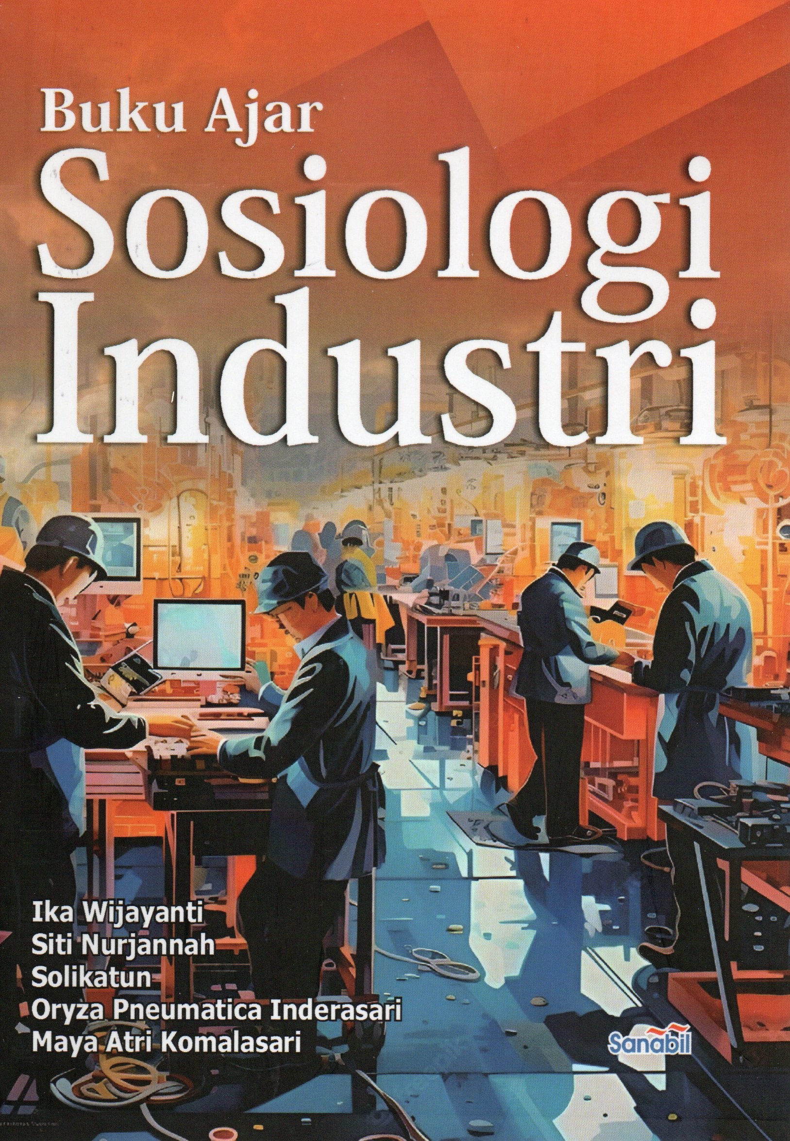 Cover Buku ajar sosiologi industri / Ika Wijayanti dkk