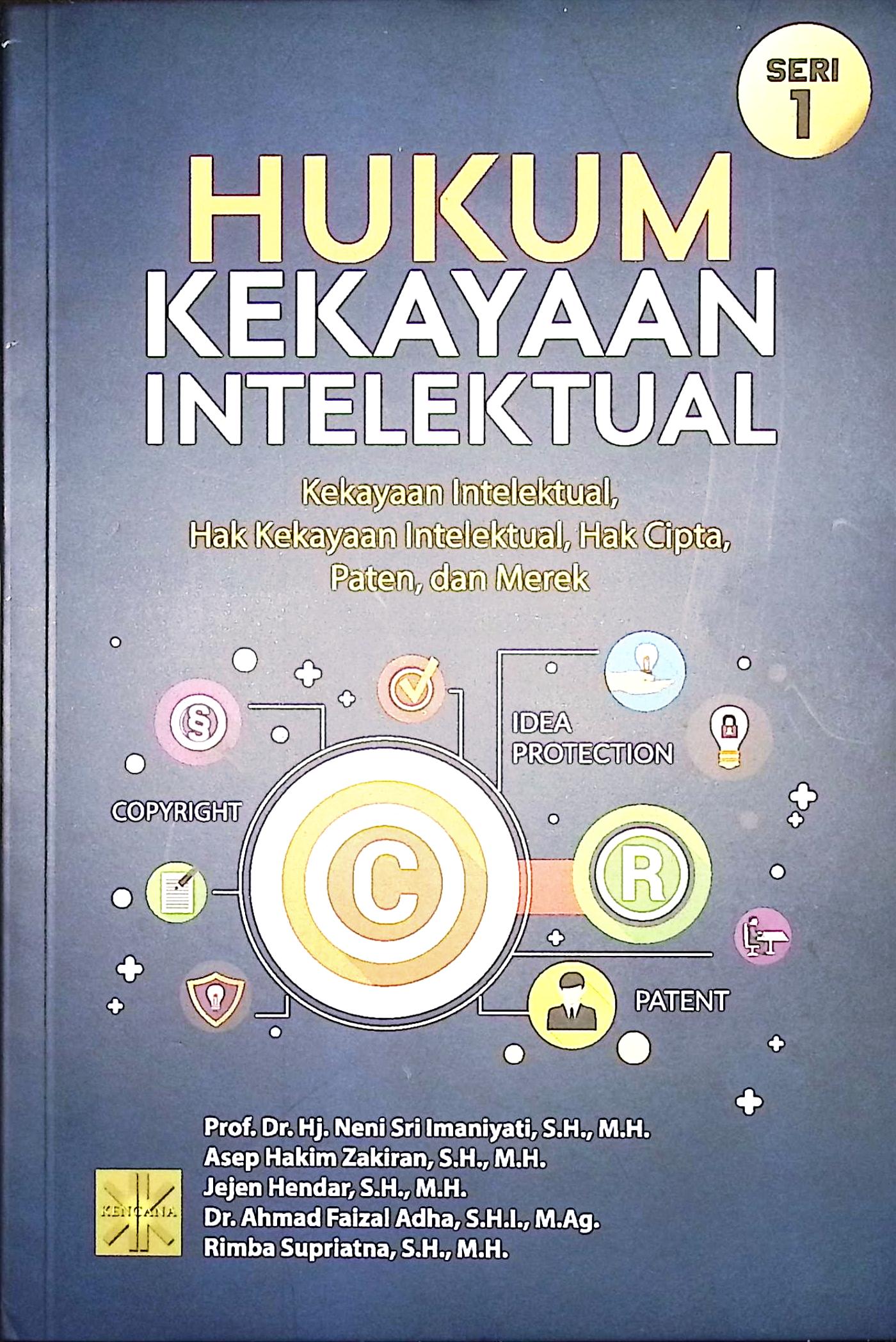 Cover Hukum kekayaan intelektual :  kekayaan intelektual, hak kekayaan intelektual, hak cipta, paten, dan merk / Prof. Dr. Hj. Neni Sri Imaniyati, S.H., M.H., Asep Hakim Zakiran, S.h., M.H., Jejen Hendar, S.H., M.H., Dr. Ahmad Faizal Adha, S.H.I., M.Ag., Rimba Supriatna, S.H., M.H.