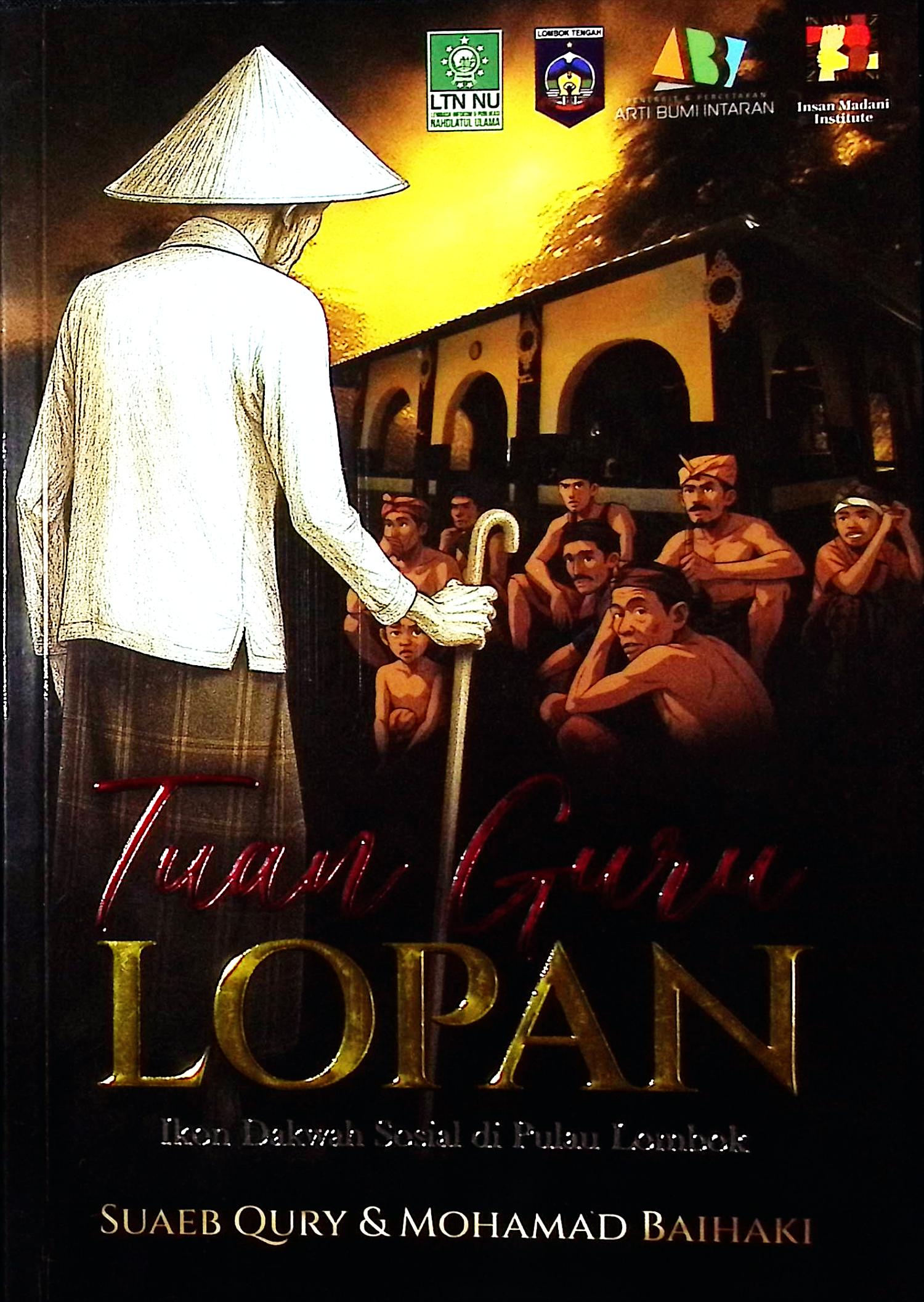 Cover Tuang Guru Lopan :  ikon dakwah sosial di pulau Lombok / Suaeb Qury, Mohamad Baihaqi; editor,Fathurrahman