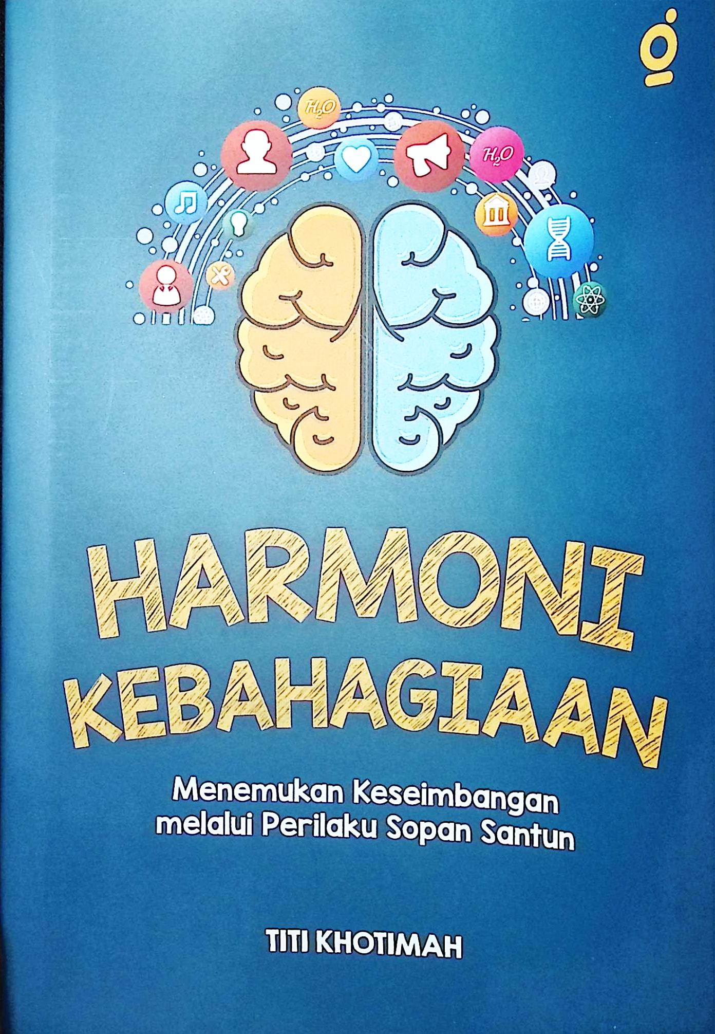 Cover Harmoni kebahagiaan :  menemukan keseimbangan melalui perilaku sopan santun / Titi Khotimah; Patner Bukumu