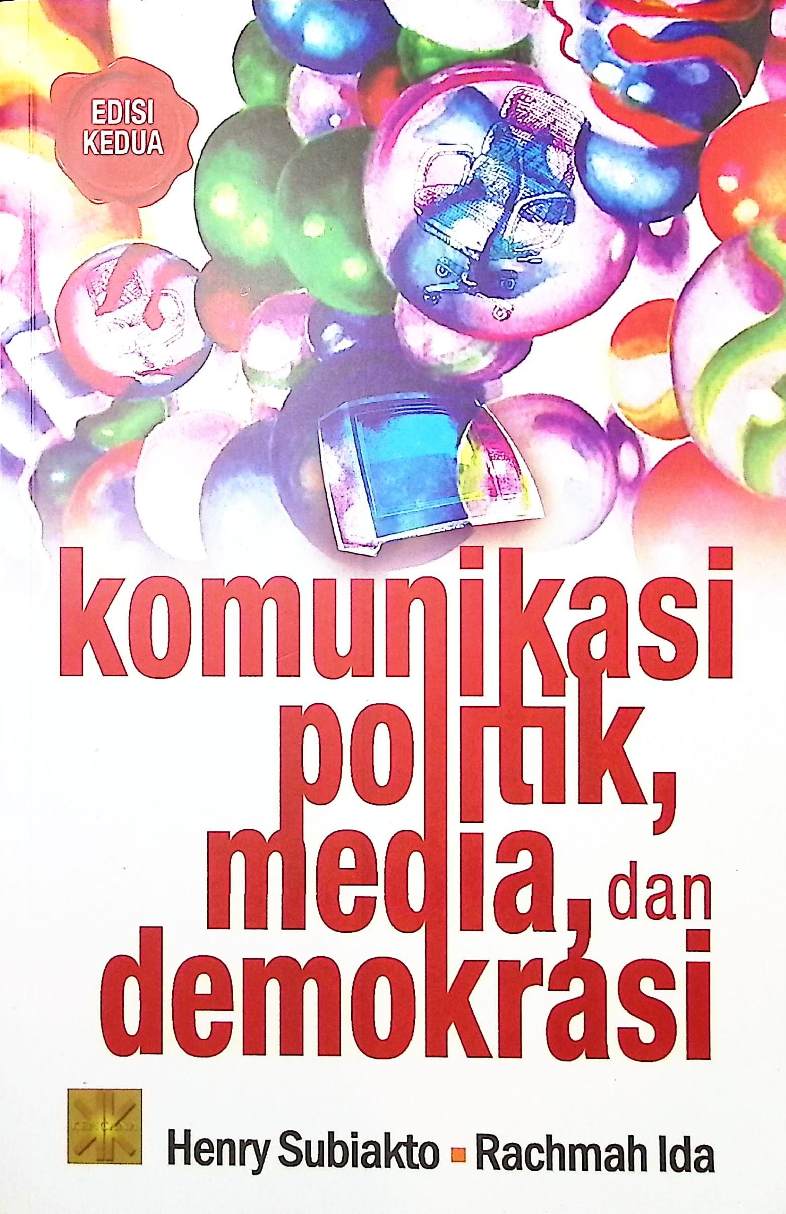 Cover Komunikasi politik, media, dan demokrasi / Henry Subiakto, Rachman Ida