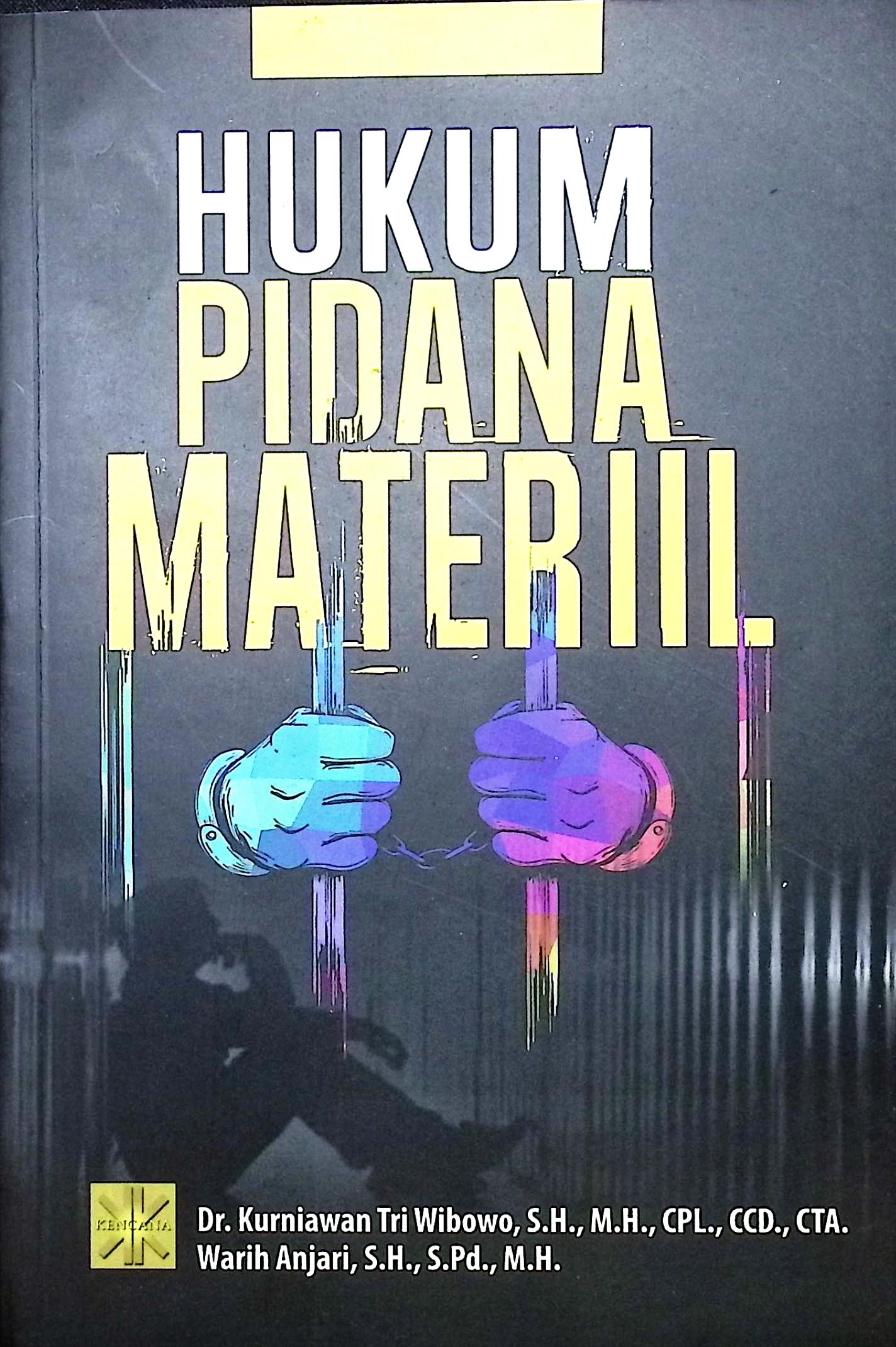 Cover Hukum pidana materil / Dr. Kurniawan Tri Wibowo, S.H.,M.H., CPL., CCD., CTA., Warih Anjari, S.H., S.PD.,M.H.