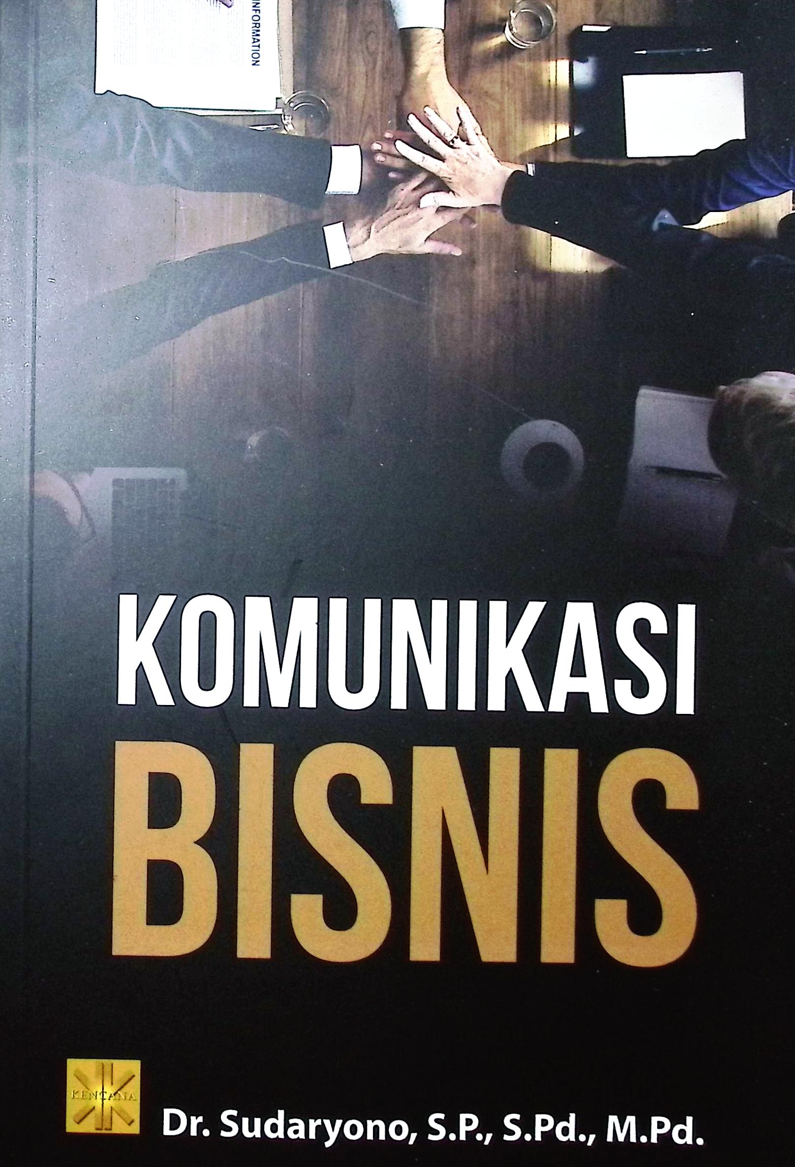 Cover Komunikasi bisnis / Dr. Sudaryono, S.Pd., M.Pd.