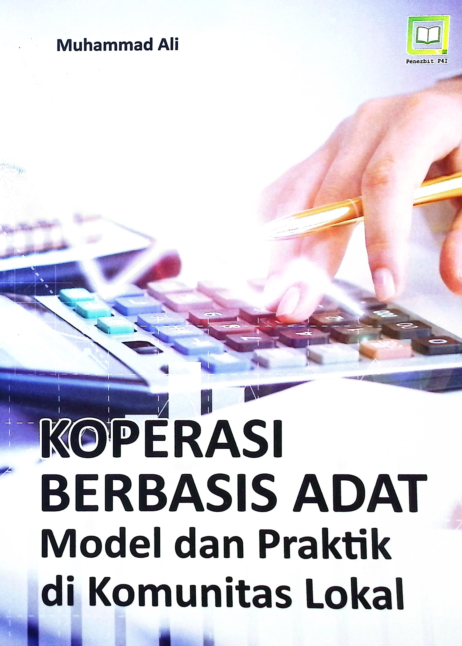 Cover Koperasi berbasis adat : model dan praktik di komunitas / Muhammad Ali; editor, Muhamad Suhardi, Randi Pratama Murtikusuma