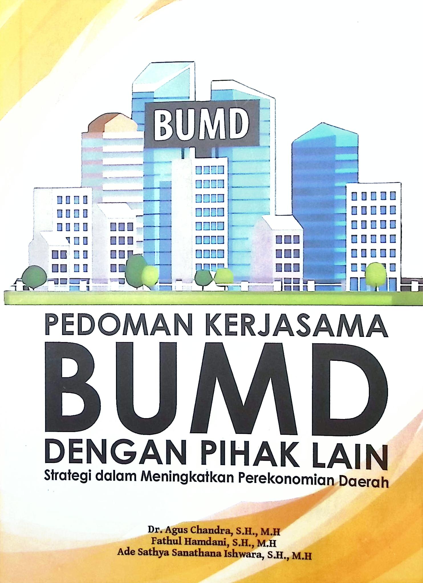 Cover Pedoman kerjsama BUMD dengan pihak lain :  strategi dalam meningkatkan perekonomian daerah / Dr. Agus Chandra,S.H., M.H., Fathul Hamdani, S.H., M.H., Ade Sathya Sanathana Ishwara, S.H., M.H