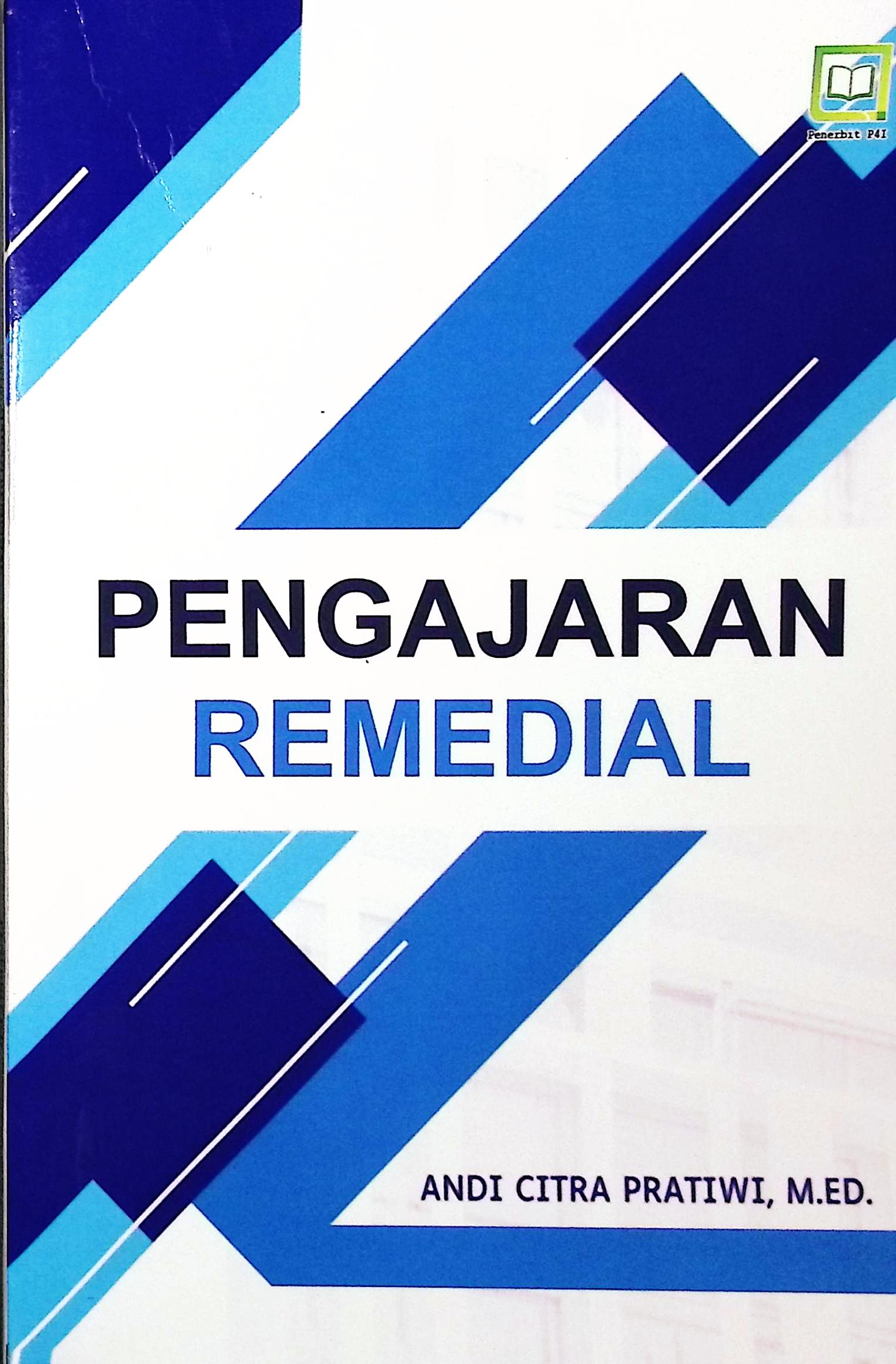 Cover Pengajaran remedial / Andi Citra Pratiwi, M.Ed.; editor, Firdaus Daud, Dian Dwi Putri Ulan Sari Patongai