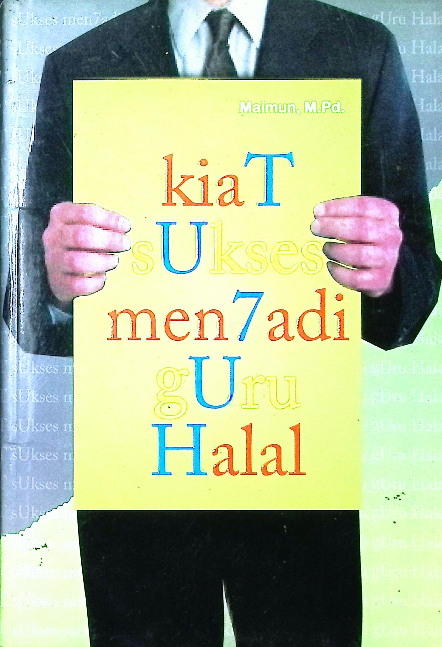 Cover Kiat sukses menjadi guru halal / Maimun M.Pd