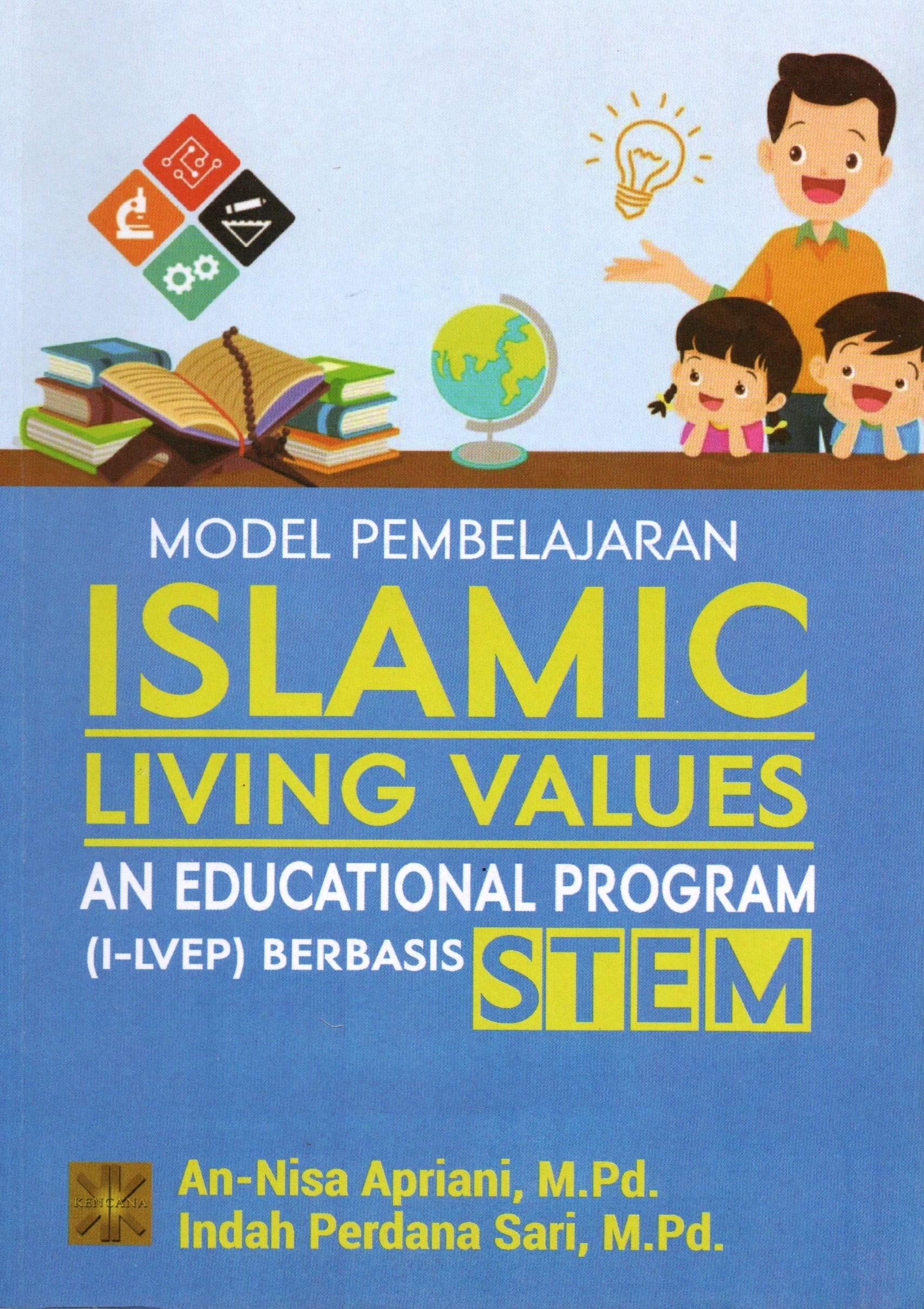 Cover Model pembelajaran Islamic living values :  An educational program (I-LVEP) berbasis STEM / Annisa Apriani, M.Pd; Indah Perdana Sari, M.Pd