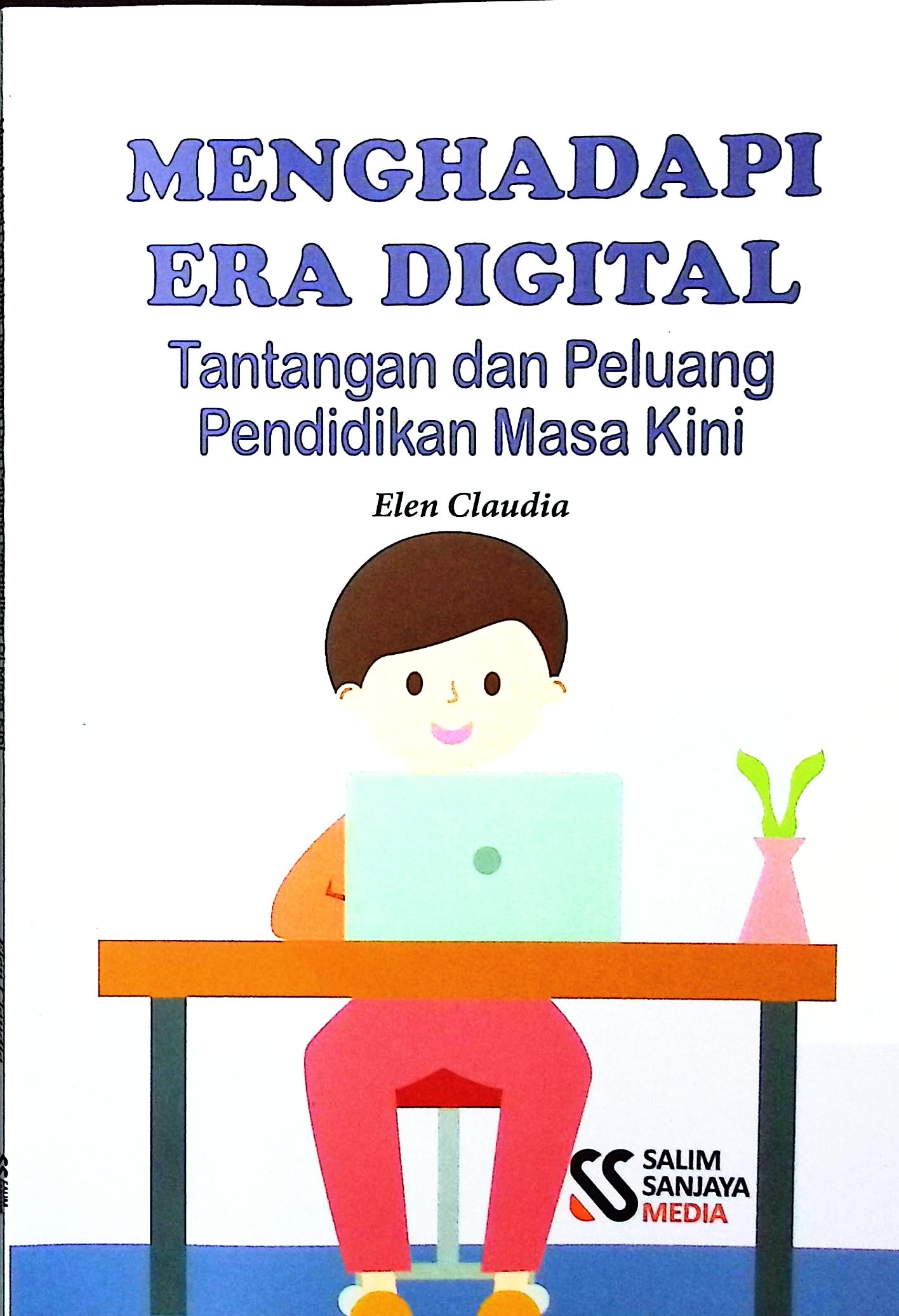 Cover Menghadapi era digital :  tantangan dan peluang pendidikan di masa kini / Elen Claudia; editor, Rifan Binar Nusantara