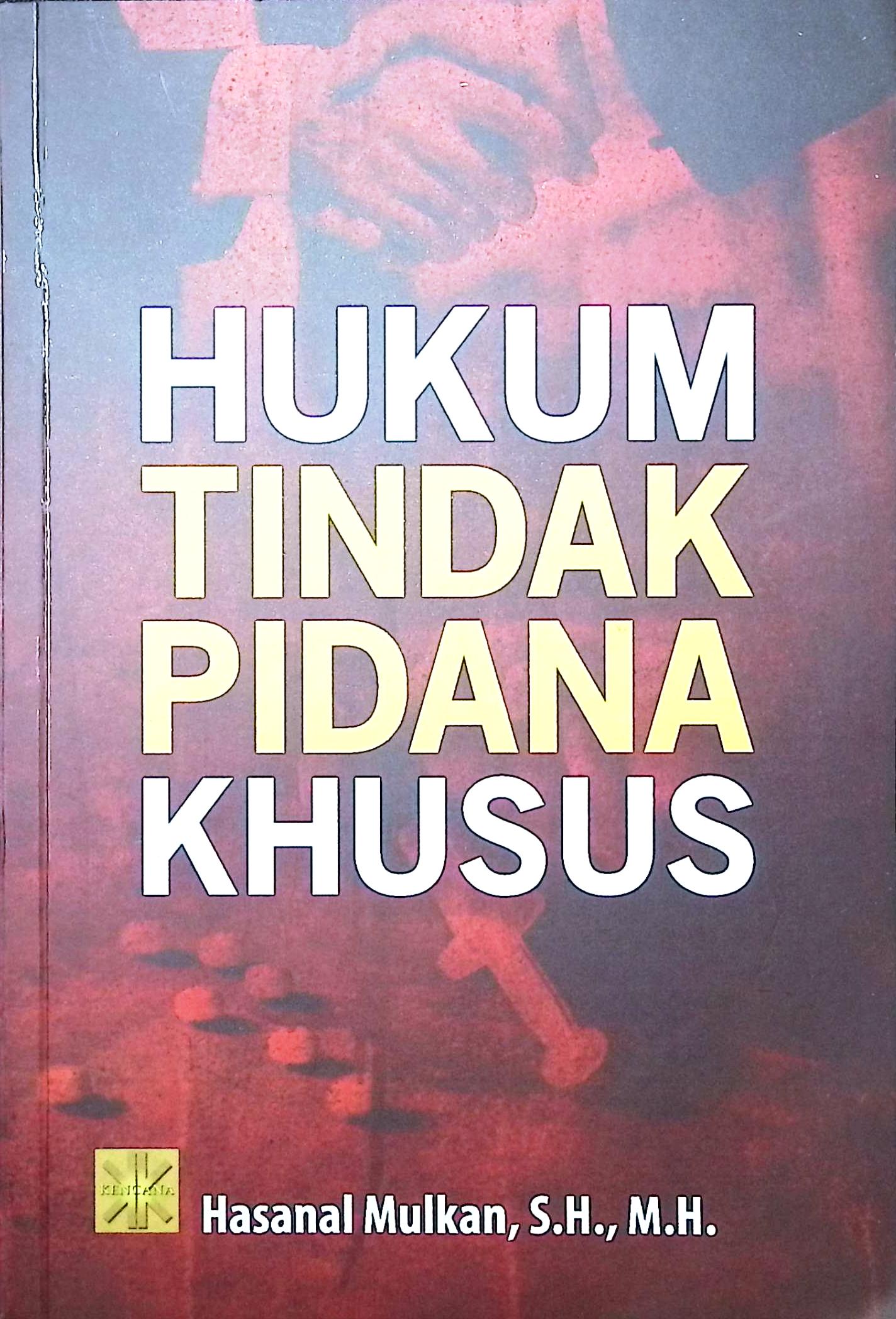 Cover Hukum tindak pidana khusus / Hasanal Mulkan, S.H., M.H.