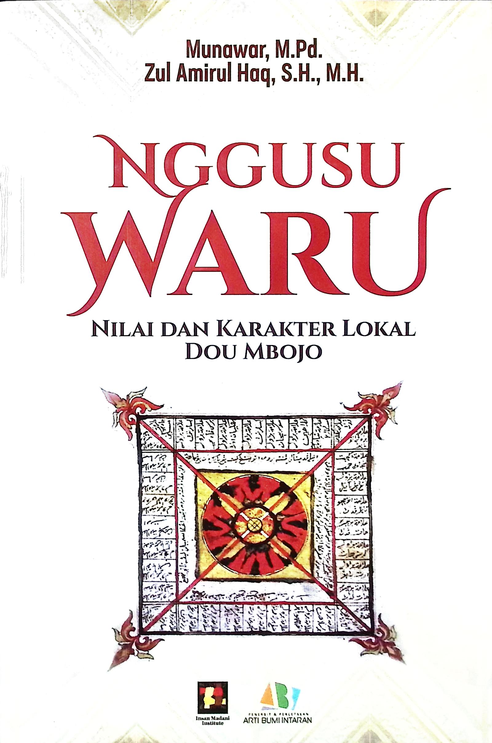 Cover Nggusu Waru :  Nilai dan karakter Lokal dou mbojo / Munawar, M,Pd., Zul Amirul Haq, S.H., M.H.; editor,Intansari, M.Pd., Muhammad, M.Pd.I