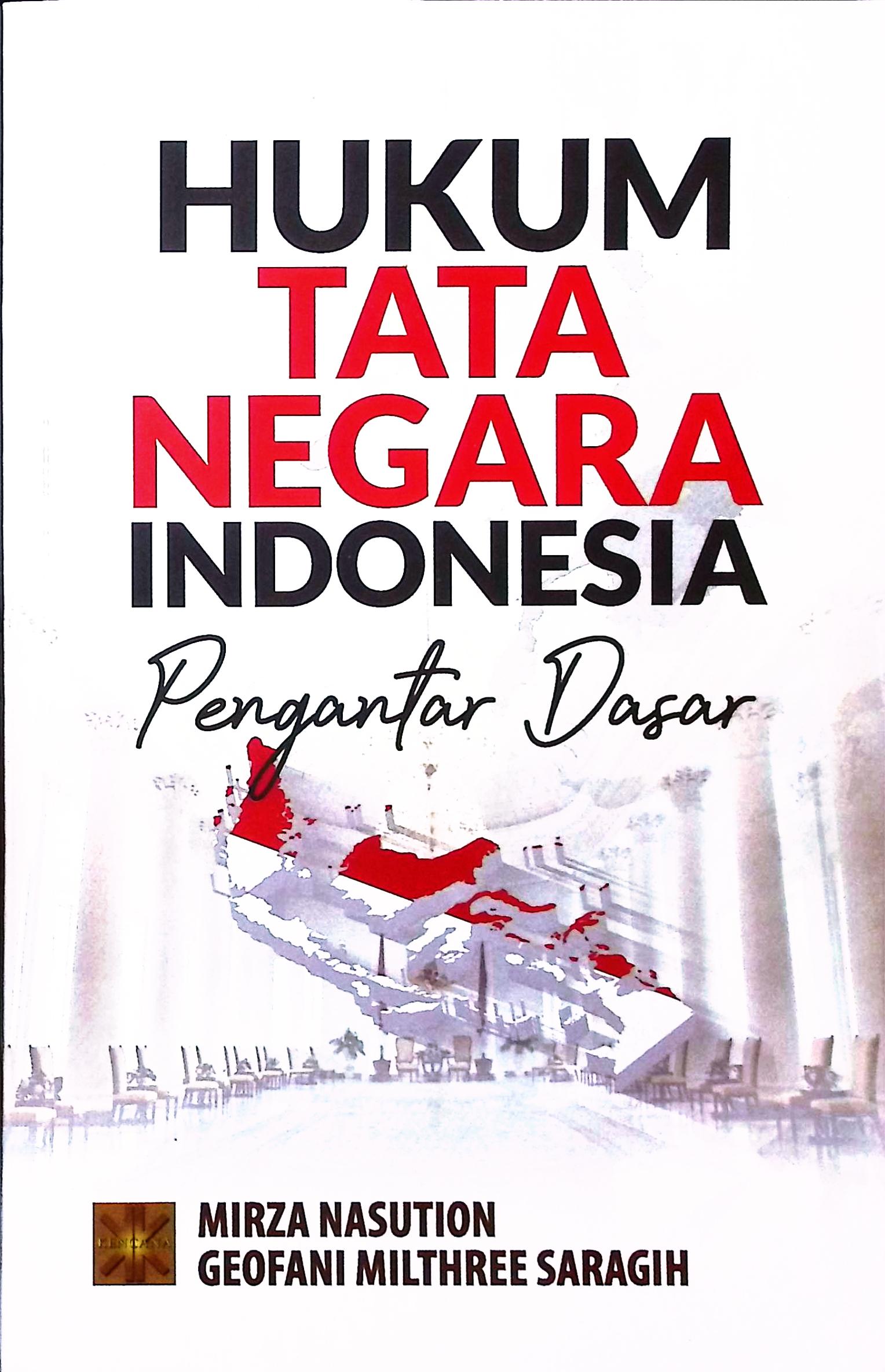 Cover Hukum tata negara Indonesia / Mirza Nasution, Geofani Milthree Saragih