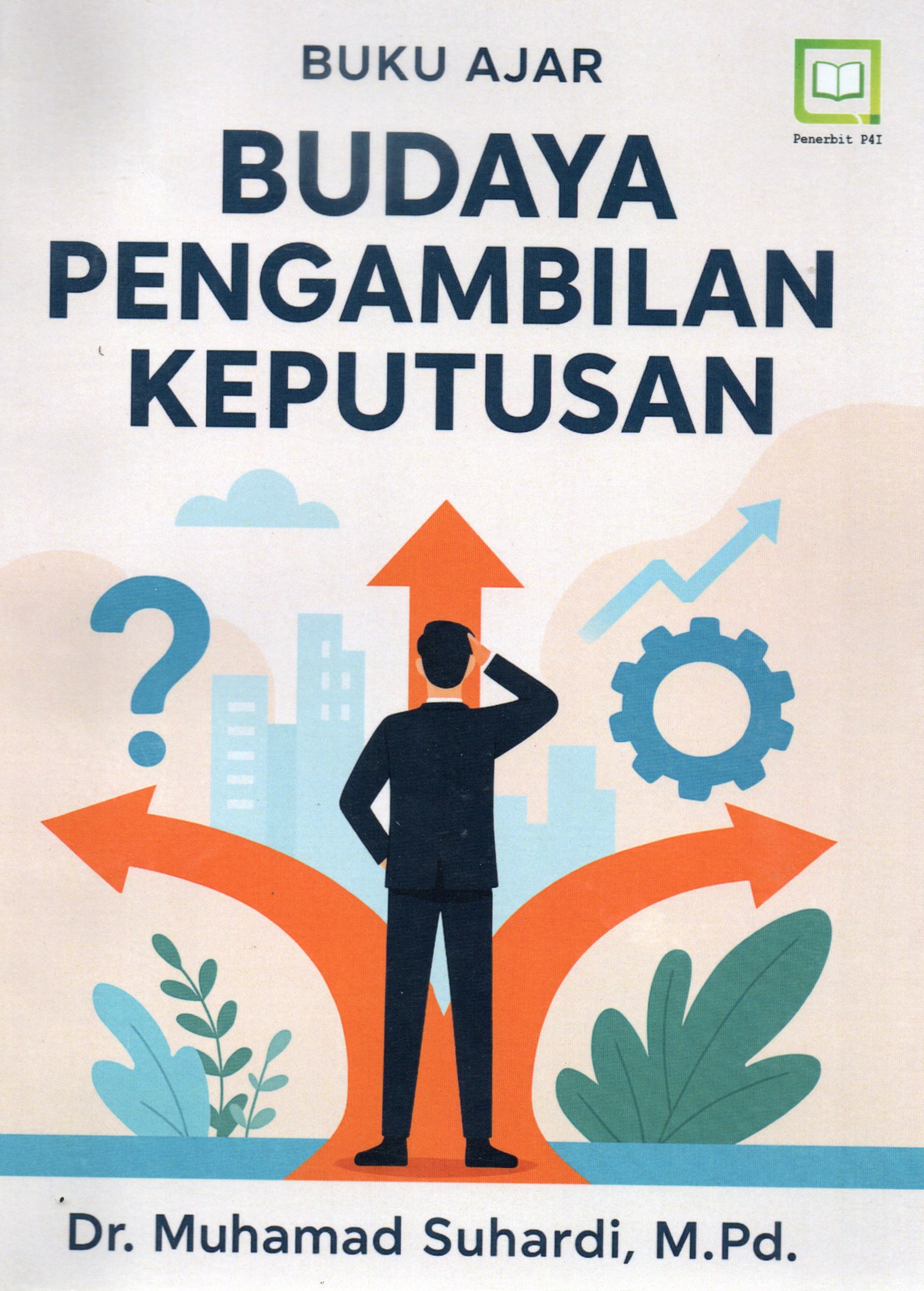 Cover Buku ajar budaya pengambilan keputusan / Dr. Muhammad Suhardi, M.Si
