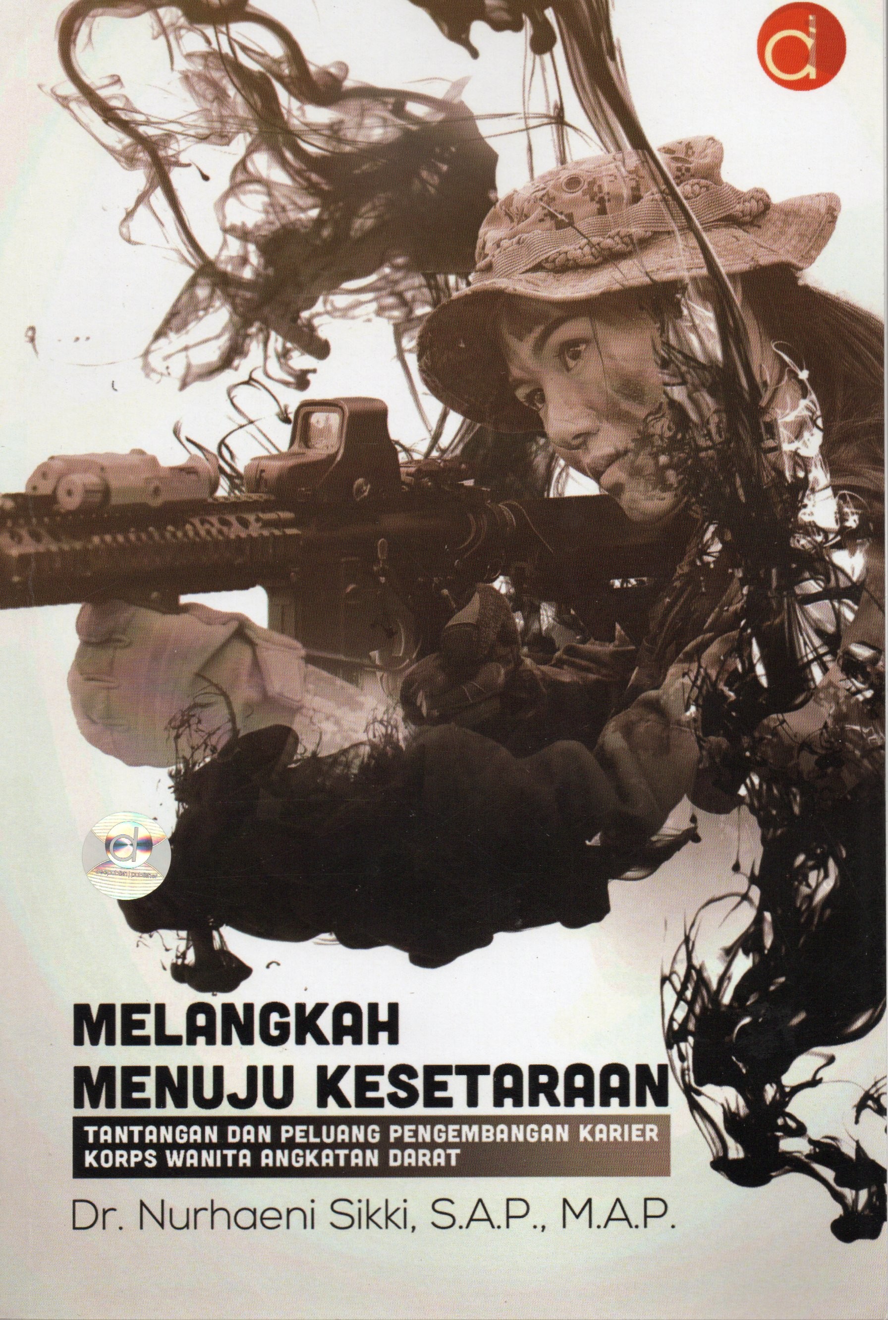 Cover Melangkah menuju kesetaraan :  Tantangan dan peluang pengembangan karier Korps Wanita Angkatan Darat / Dr. Nurhaeni Sikki, S.A.P., M.A.P.