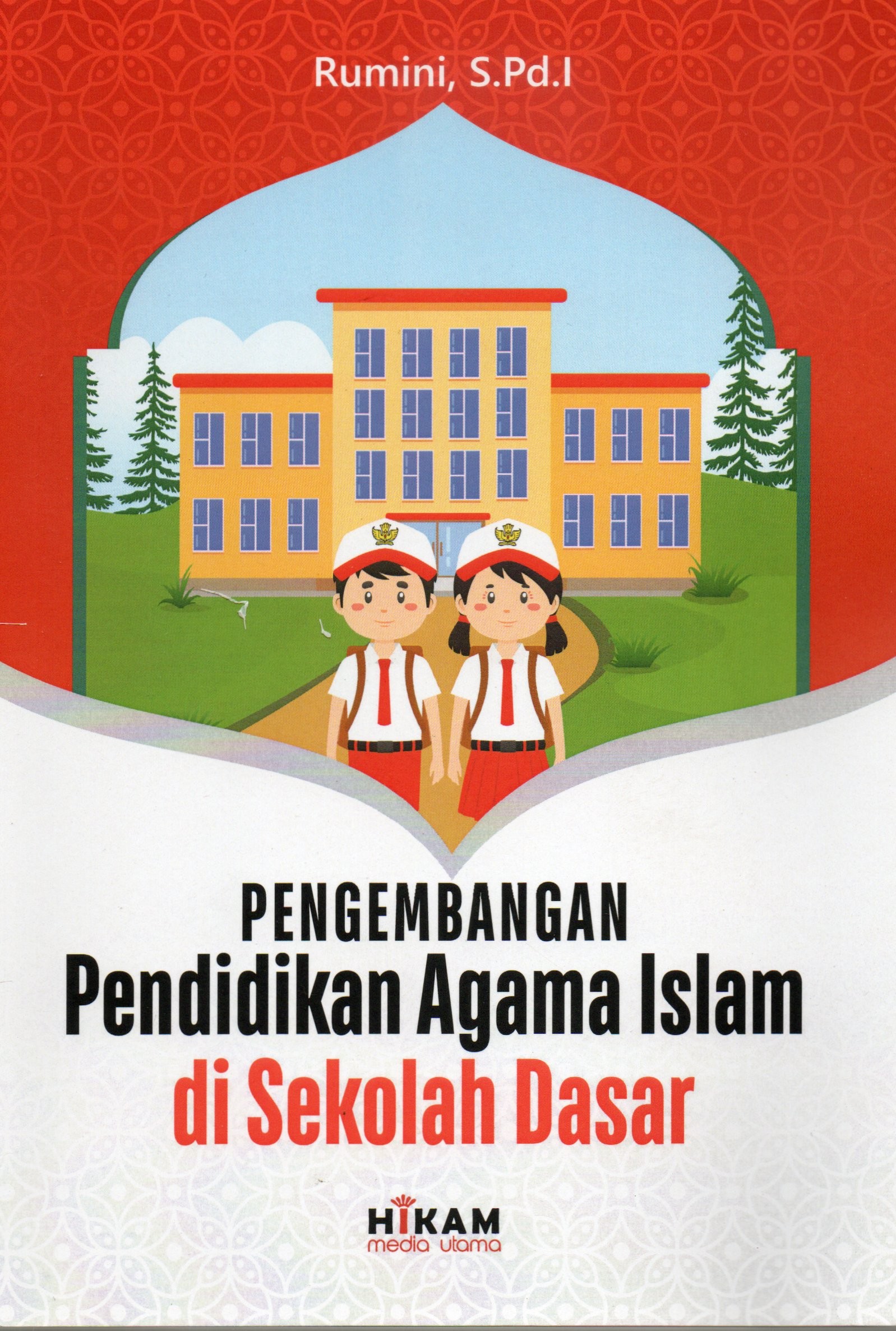 Cover Pengembangan Pendidikan Agama Islam di Sekolah Dasar / Rumini, S.Pd.I