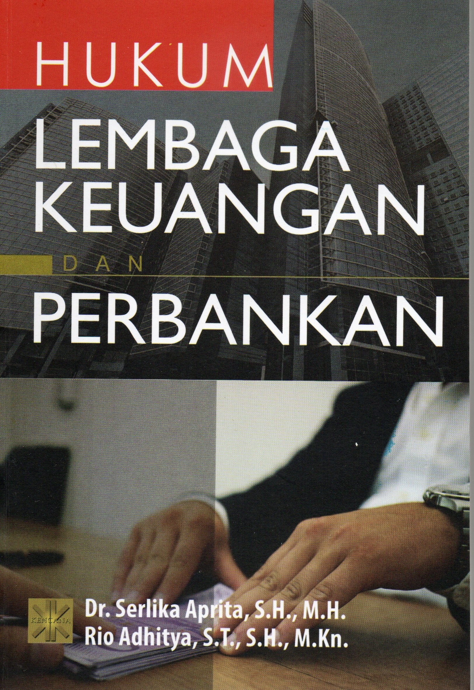 Cover Hukum lembaga keuangan dan perbankan / Dr. Serlika Aprita, S.H., M.H., Rio Adhitya, S.T., S.H., M.K.n.