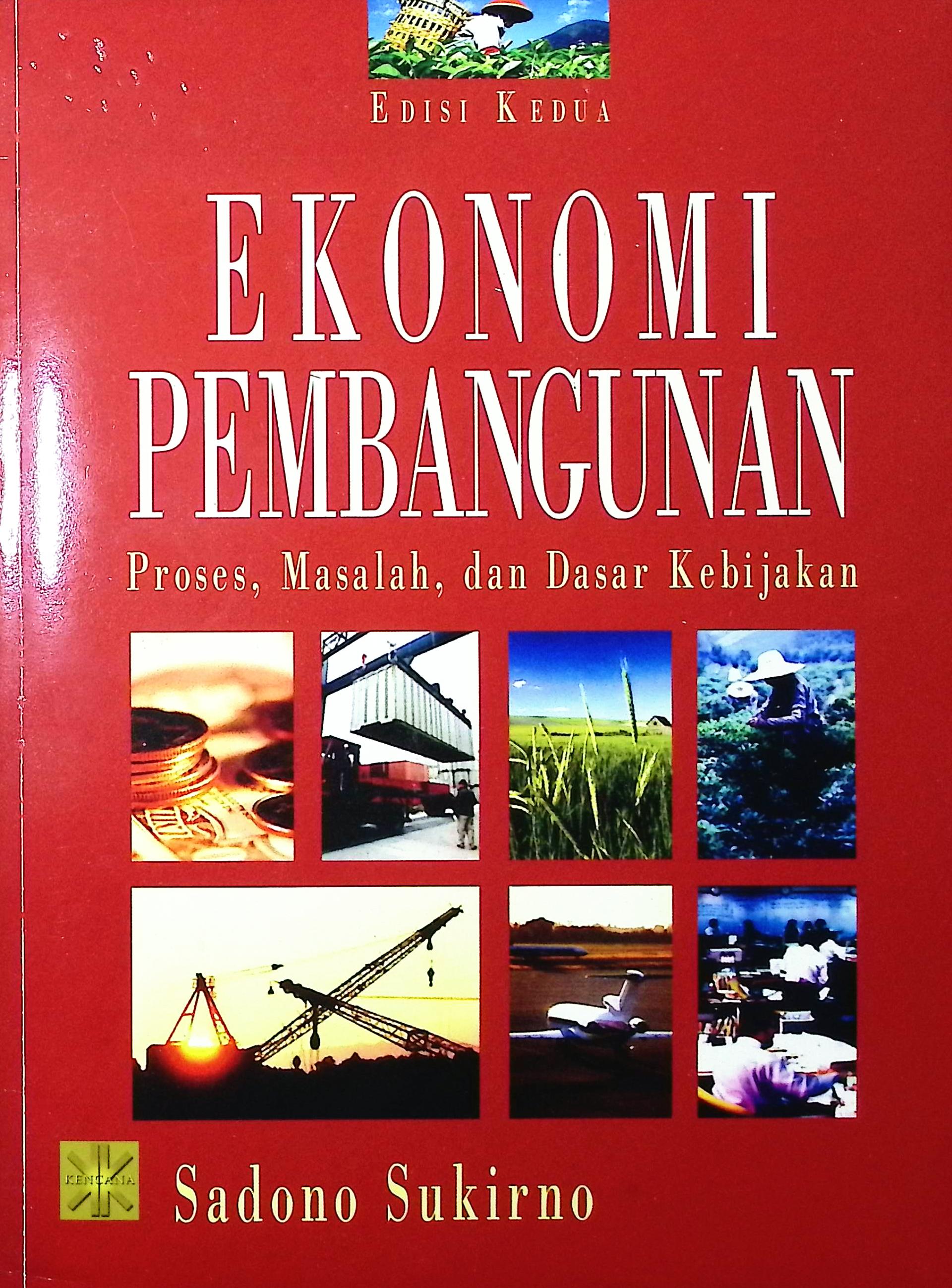 Cover Ekonomi pembangunan :  proses,masalah,dan dasar kebijakan / Sadono Sukirno