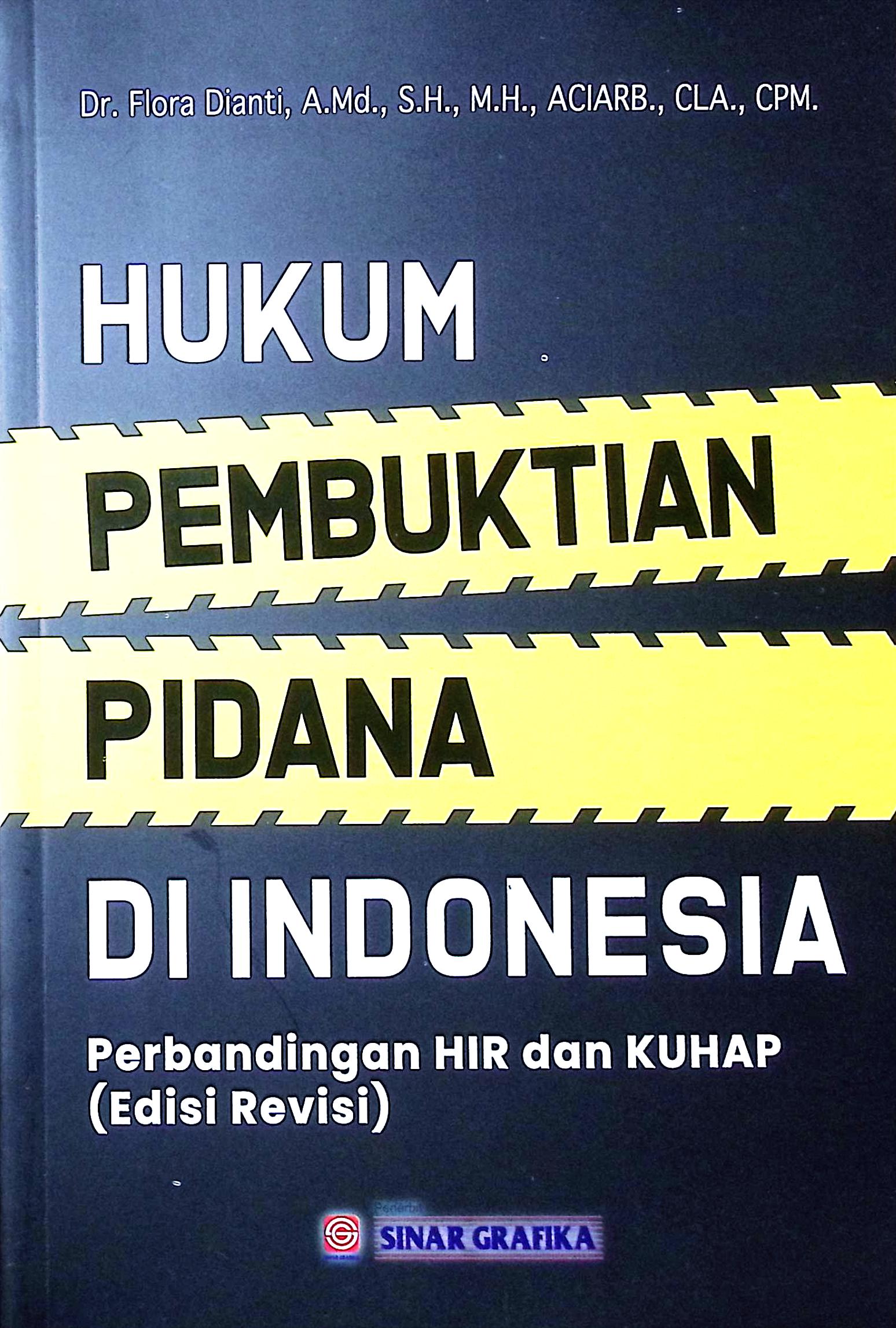 Cover Hukum pembuktian pidana di inonesia perbandingan hir dan kuhap / Dr.Flora Dianti, A.Md., M.H., ACIARB., CLA., CPM. ; edior, Kurniaaan Ahmad Tarmizi
