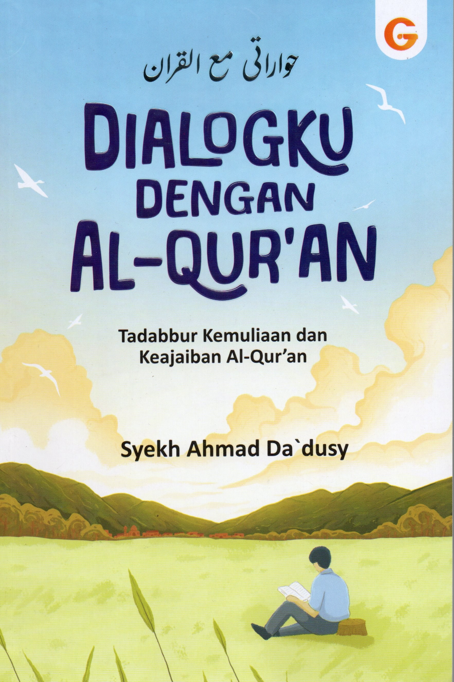 Cover Dialogku dengan Al Qur'an :  Tadabbur kemuliaan dan keajaiban Al-Qur'an / Syekh Ahmad Da'dusy