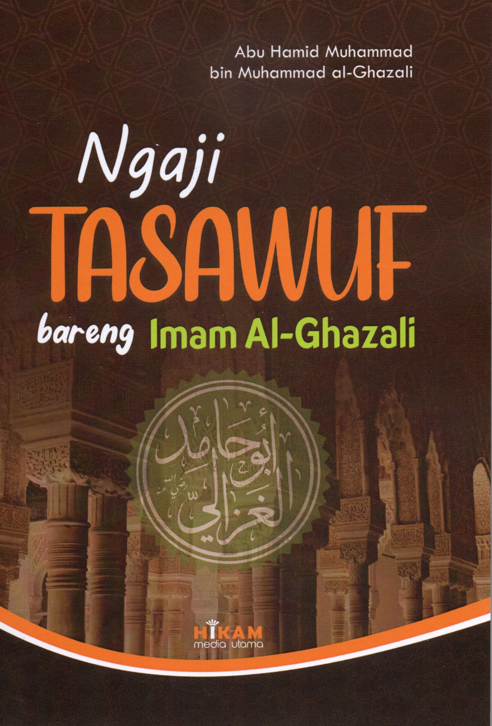Cover Ngaji tasawuf bareng Imam Al-Ghazali / Abu Hamid Muhammad bin Muhammad Al-Ghazali