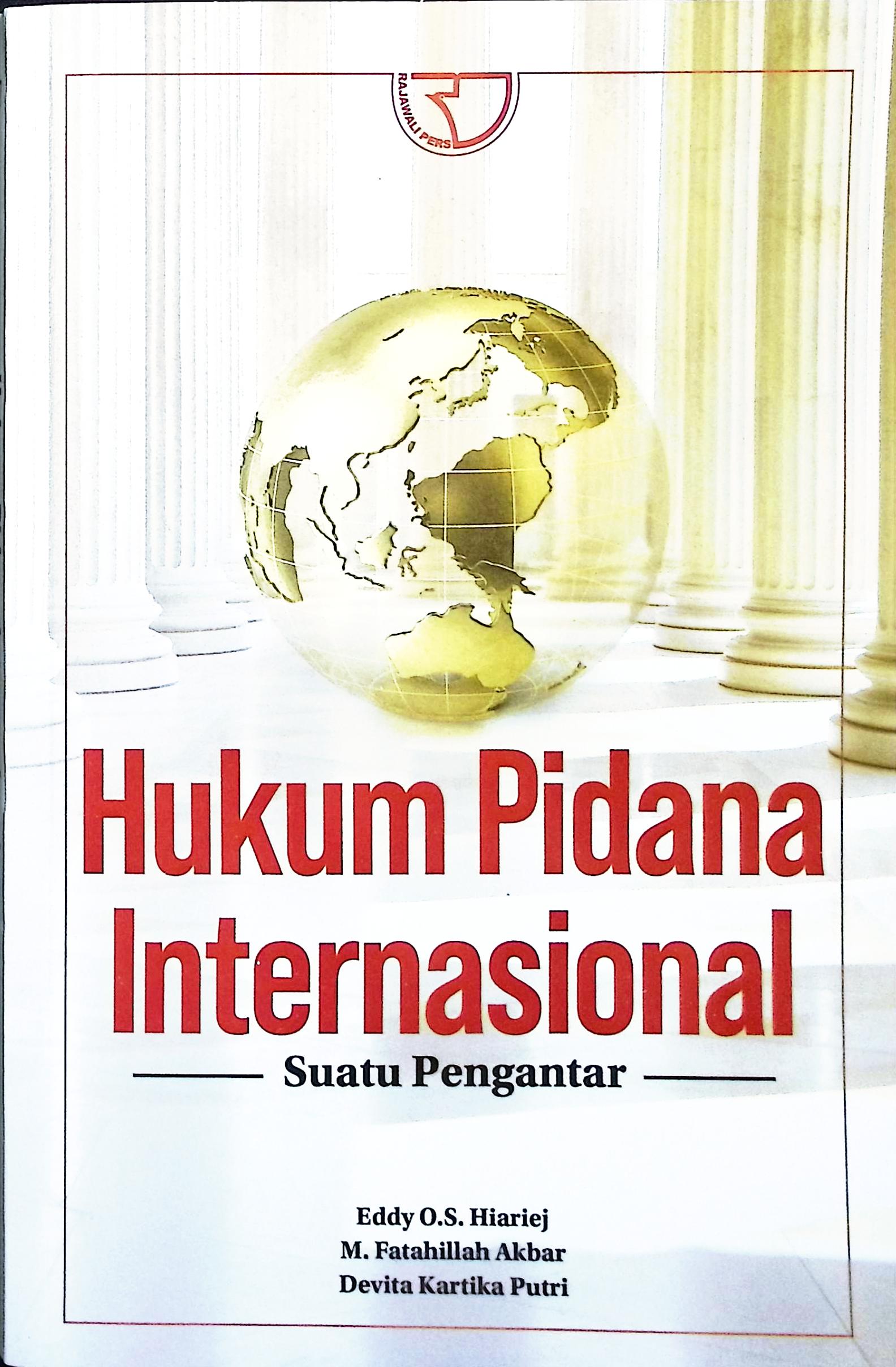Cover Hukum pidana internasional :  suatu pengantar / Eddy O.S. Hiariej, Muhammad Fatahillah Akbar, Devita Kartika Putri; editor, Yayat Sri Hayati