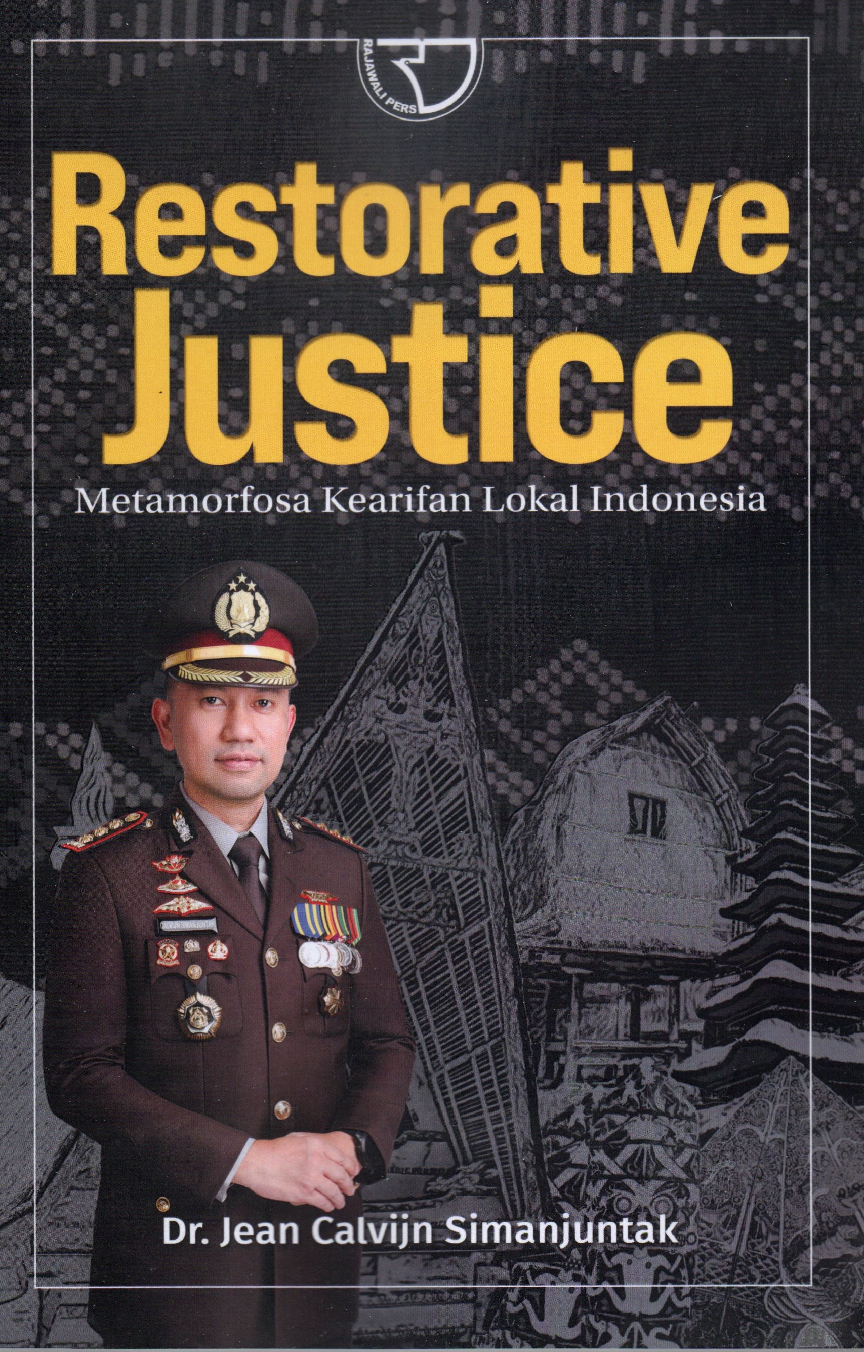 Cover Restorative justice :  Metamorfosa kearifan lokal Indonesia / Dr. Jean Calvijn Simanjuntak; editor, Tim RGP