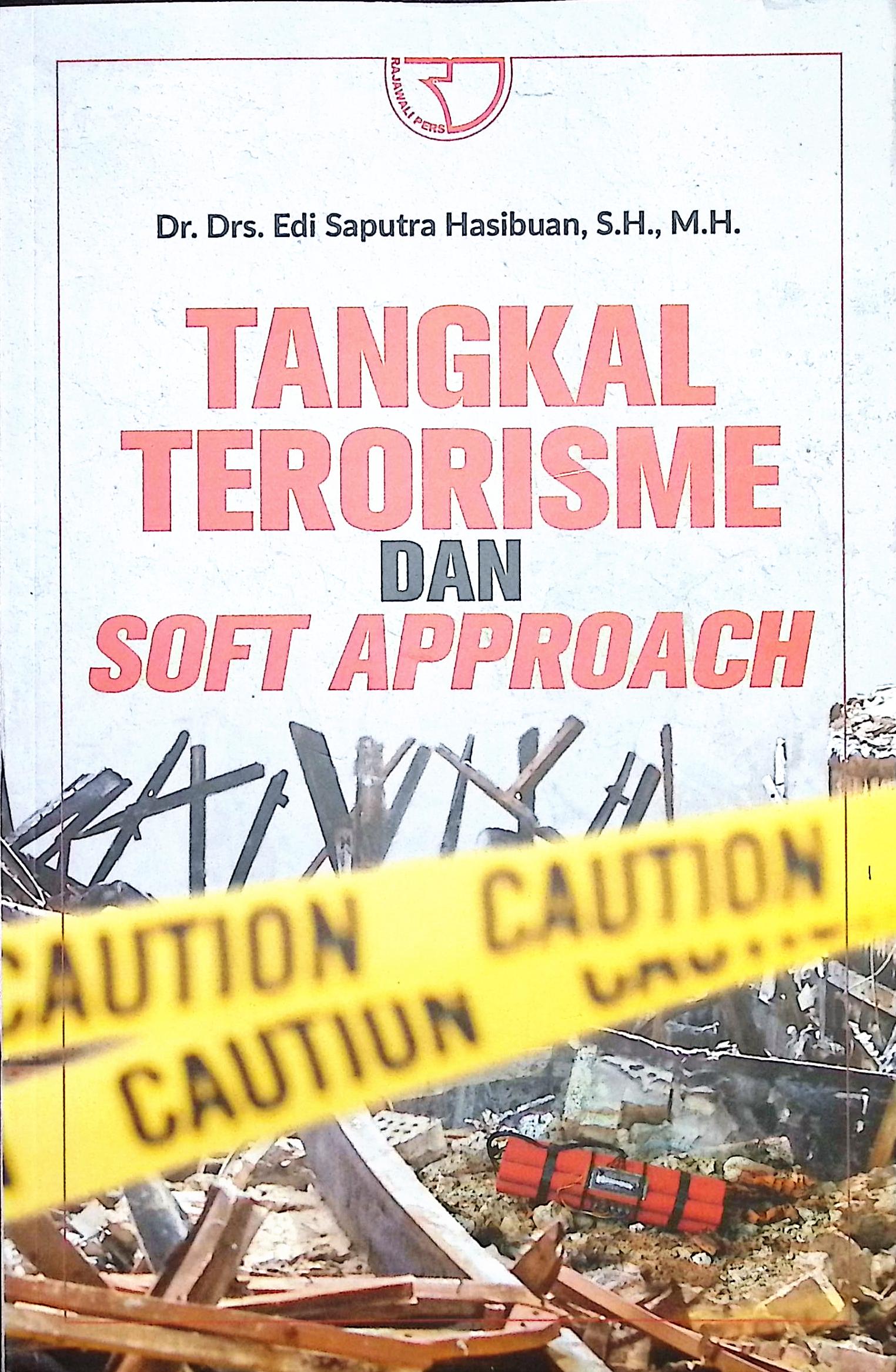 Cover Tangkal terorisme dan soft approach / Dr. Drs. Edi Saputra Hasibuan, S.H., M.H.; editor, Yayat Sri Hayati
