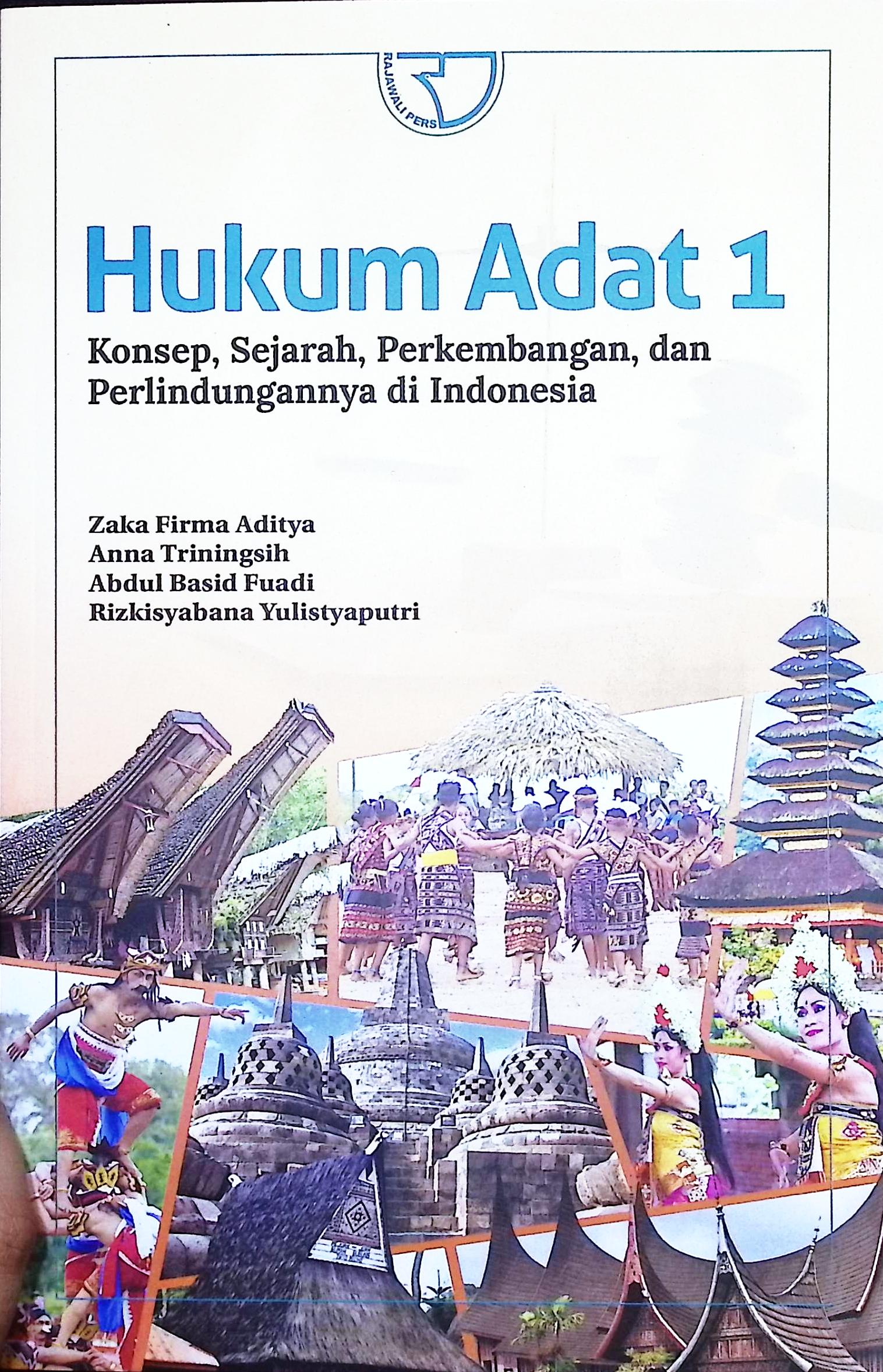 Cover Hukum adat 1 :  konsep, sejarah, perkembangan, dan perlindungannya di indonesia / Zaka Firma Aditya, Anna Triningsih, Abdul Basid Fuadi, Rizkisyabana Yulistyaputri; editor, Yayat Sri Hayati