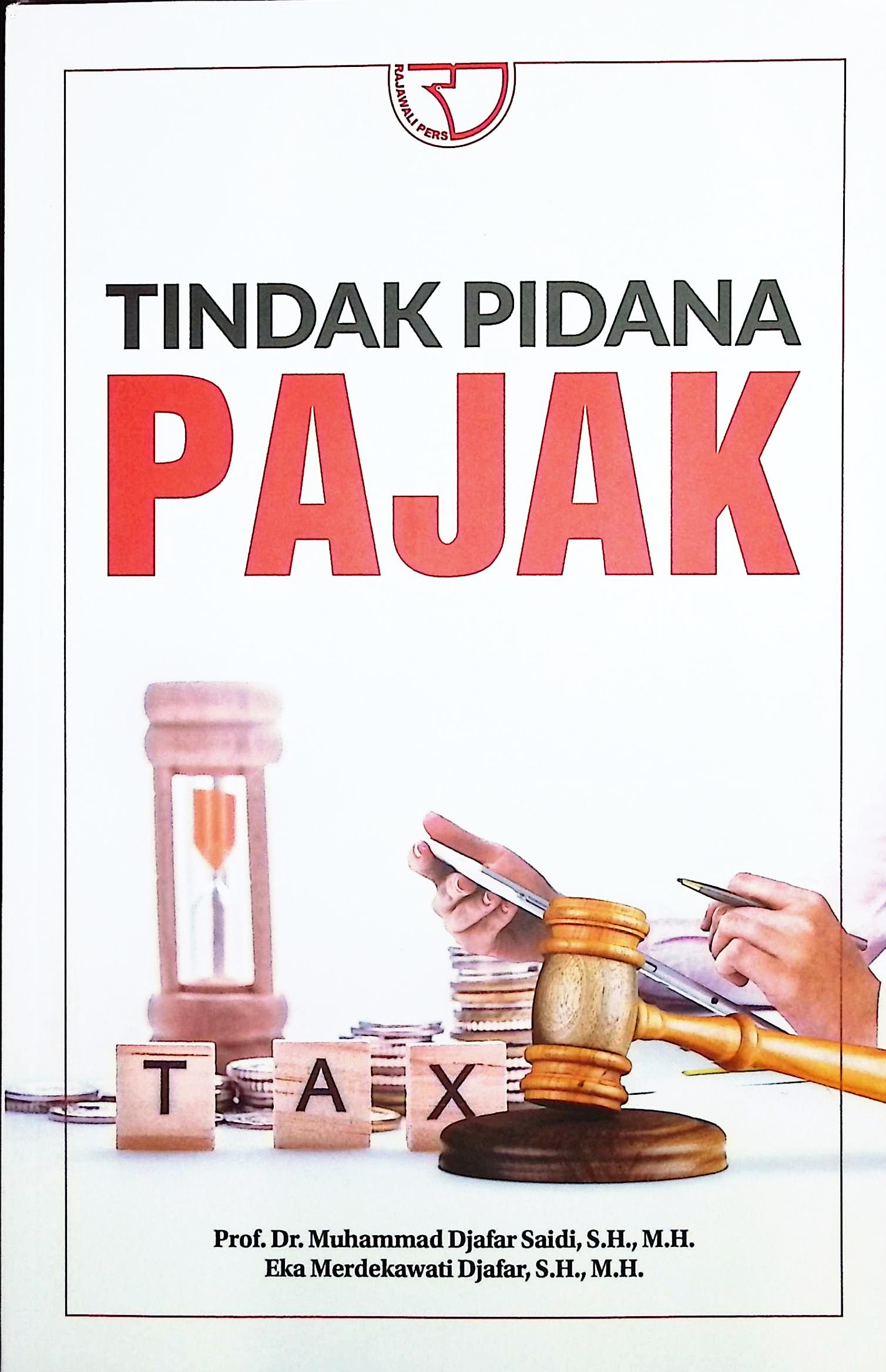 Cover Tindak pidana pajak :  konsep, sejarah, perkembangan, dan perlindungannya di indonesia / Prof. Dr. Muhammad Djafar Saidi, S.H., M.H.; Eka Merdekawati Djafar, S.H., M.H.; editor, Indi Vidyafi