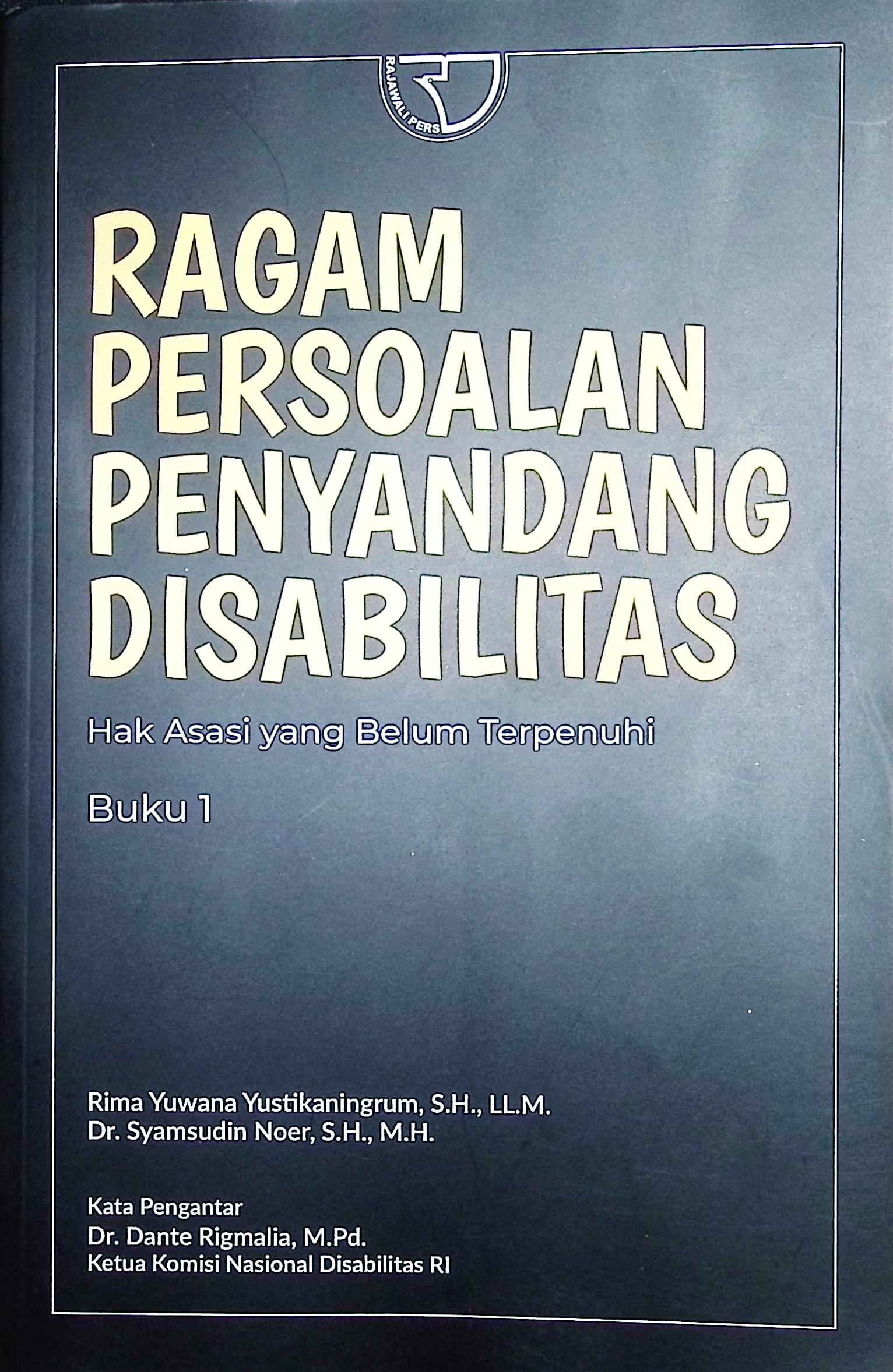 Cover Ragam persoalan penyandang disabilitas :  hak asasi yang belum terpenuhi (buku 1) / Rima Yuwana Yustikaningrum, S.H.,LL.M., Dr. Syamsudin Noer, S.H., M.H.; editor, Yayat Sri Hayati