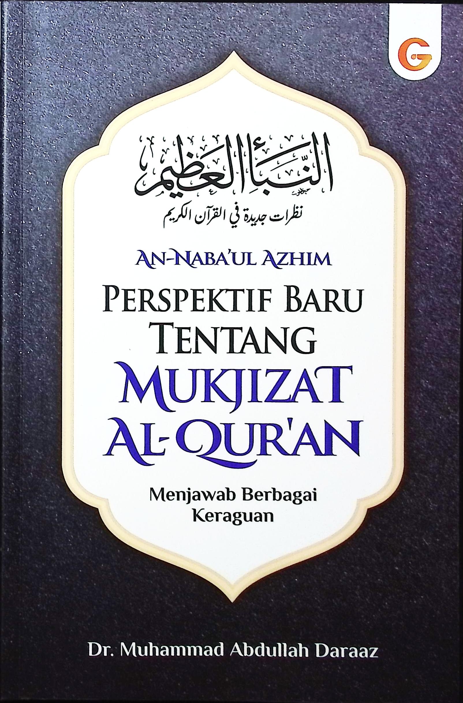 Cover An-naba'ul azhim, prespektif baru tentang mukjizat al-qur'an :  menjawab berbagai keraguan / Dr. Muhammad Abdullah Daraaz ; editor, Isnaini Yusrotun Hasanah