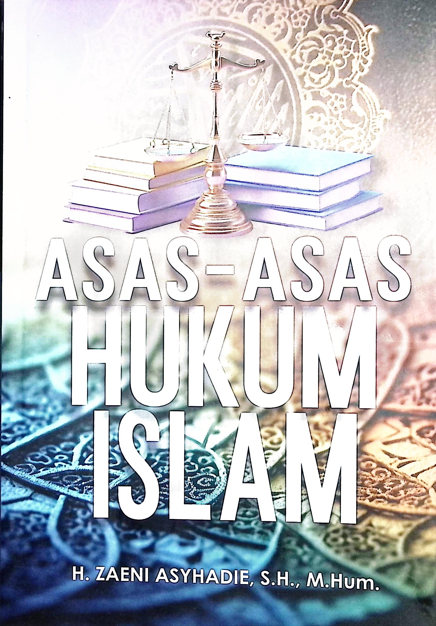 Cover Asas-asas hukum islam / H. Zaeni Asyhadie, SH. MHum