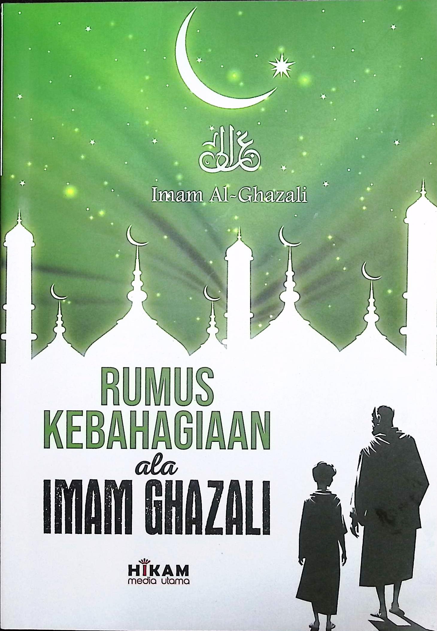 Cover Rumus kebahagiaan ala imam ghazali / Imam Al-Ghazali ; editor, Azfa Rasyad