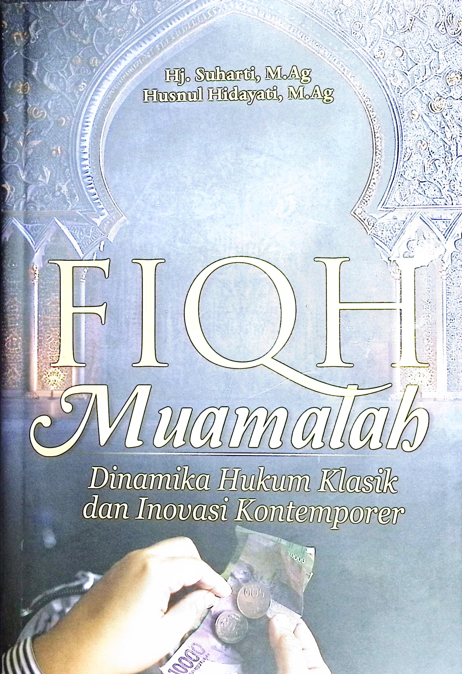 Cover Fiqh muamalah :  dinamika hukum klasik dan inovasi kontenporer / Hj. Suharti, M.ag., Husnul Hidayati.; editor, Ahlan, M.ag.